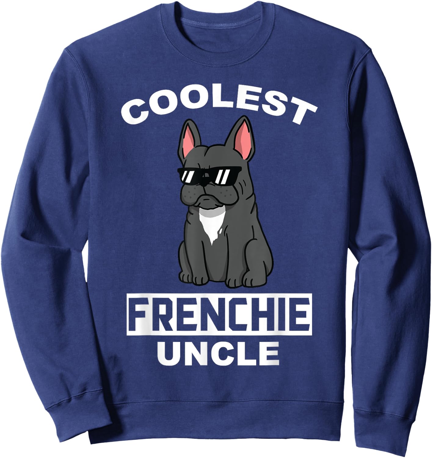 Coolest French Bulldog Uncle Funny Dog Women Sweatshirt - Sweatshirt | Navy