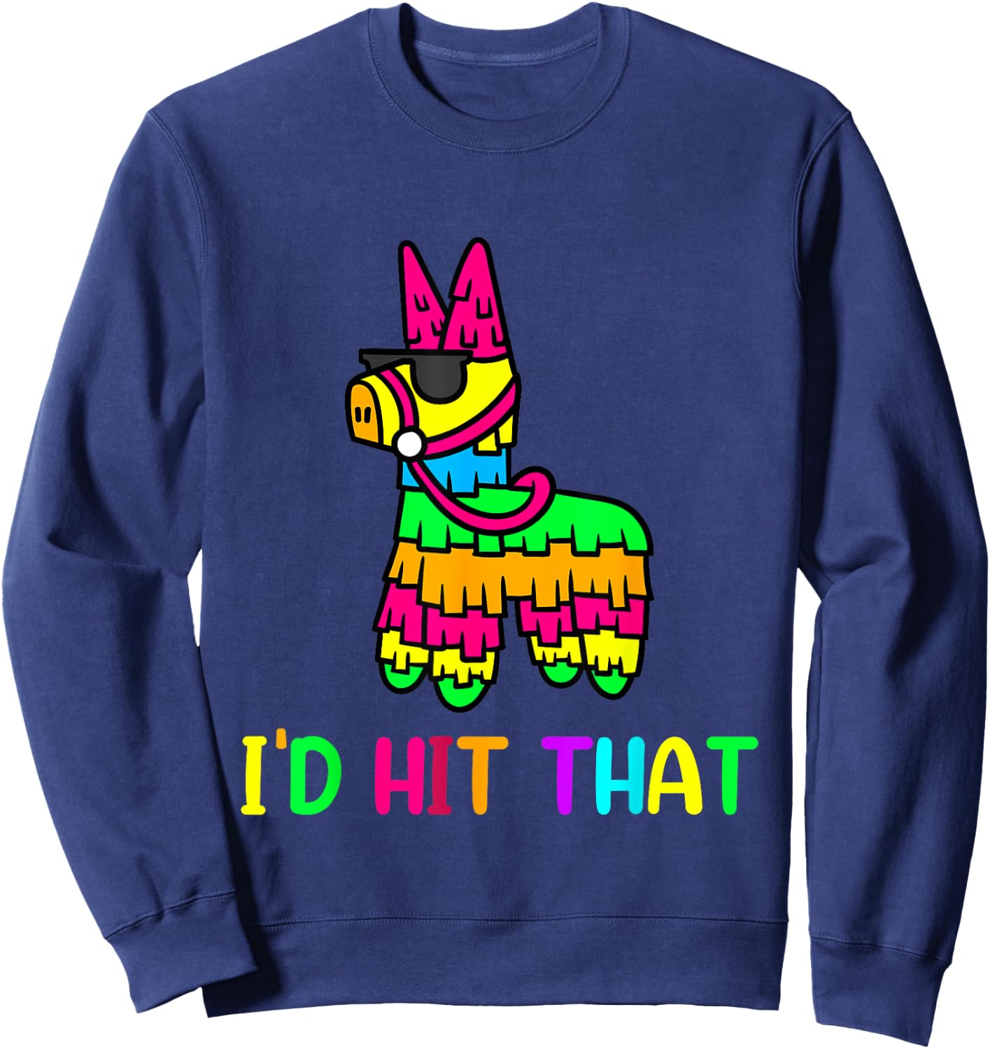 I'd Hit That Cool Cinco de mayo Pinata Cartoon Anime Graphic Sweatshirt - Sweatshirt | Navy
