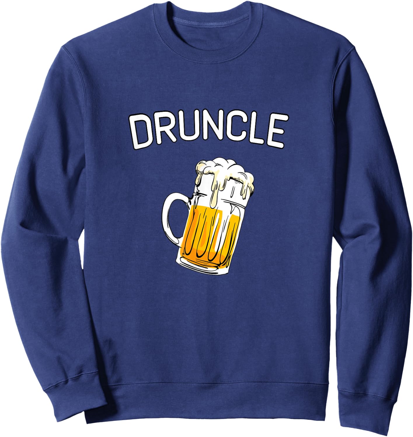 Druncle Beer Whiskey Drunk Uncle Funny Father Sweatshirt - Sweatshirt | Navy