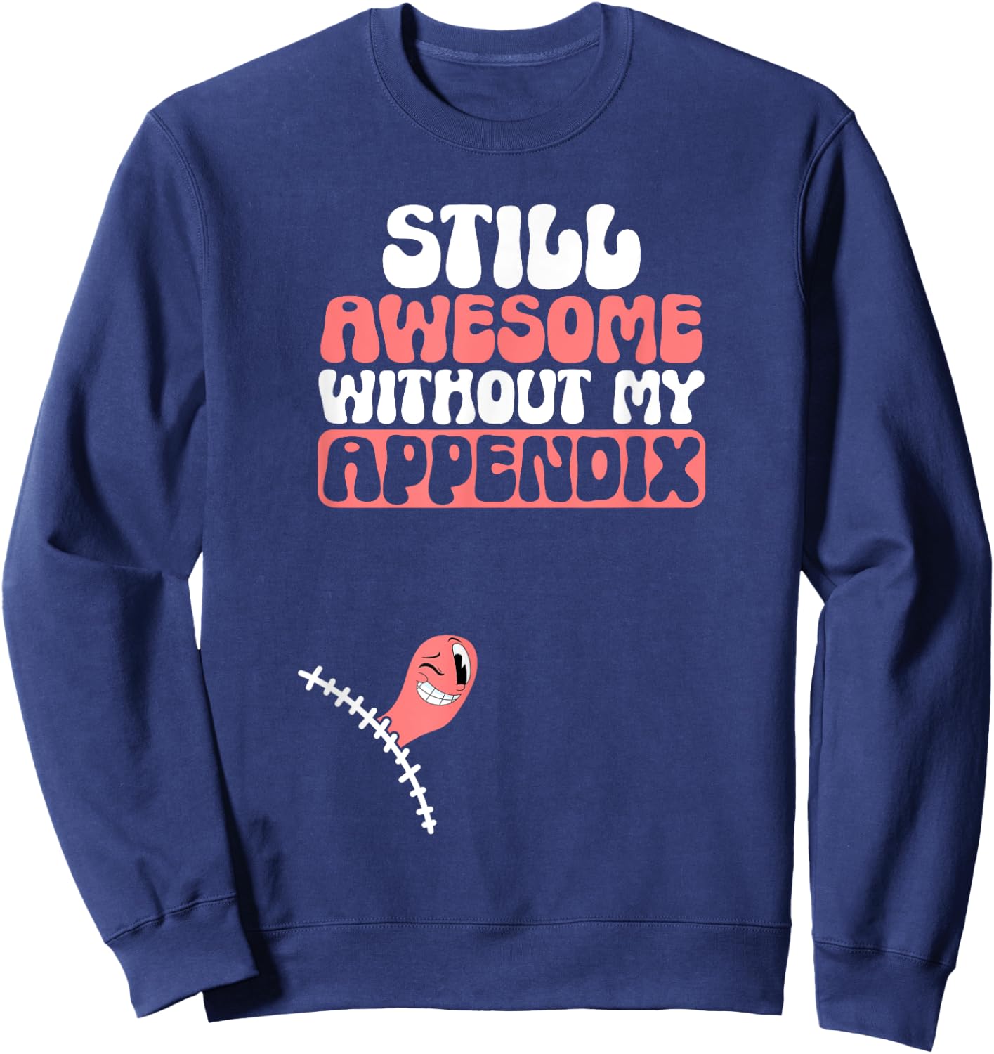 Appendix Removal Appendicitis Post-Surgery Appendectomy Sweatshirt - Sweatshirt | Navy