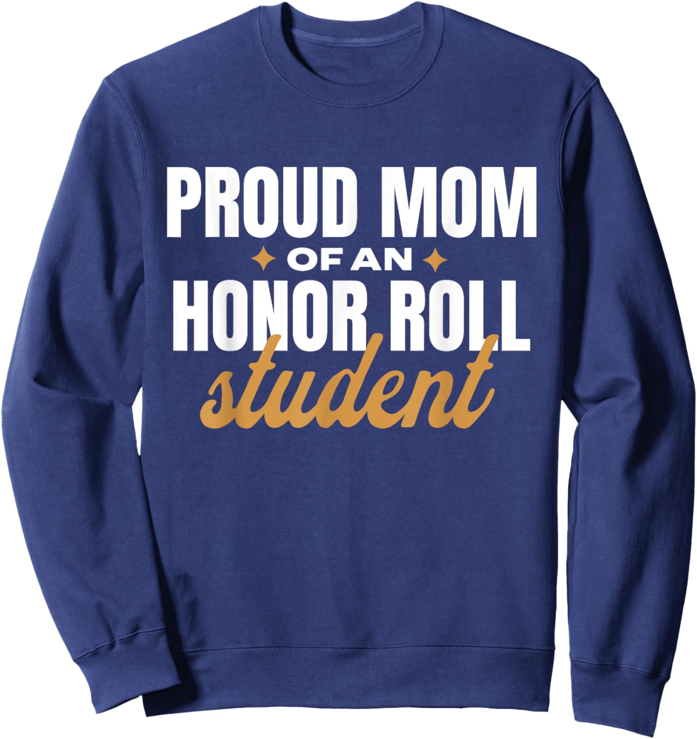Proud Mom Of An Honor Roll Student Sweatshirt - Sweatshirt | Navy