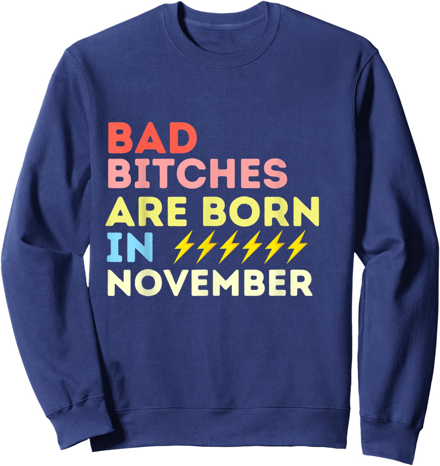 Bad Bitches Are Born In November Birthday Gift Sweatshirt - Sweatshirt | Navy