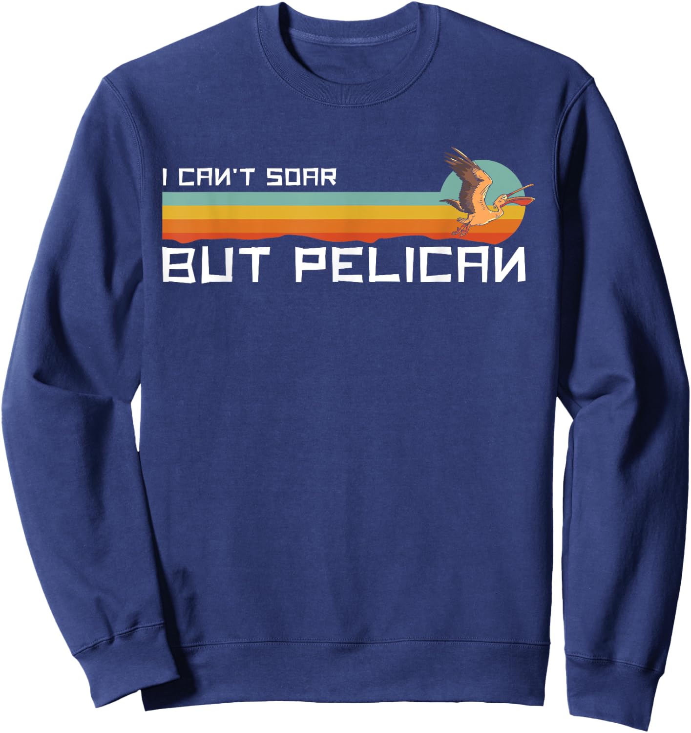 I Cant Soar But Pelican Vintage Retro Sweatshirt - Sweatshirt | Navy