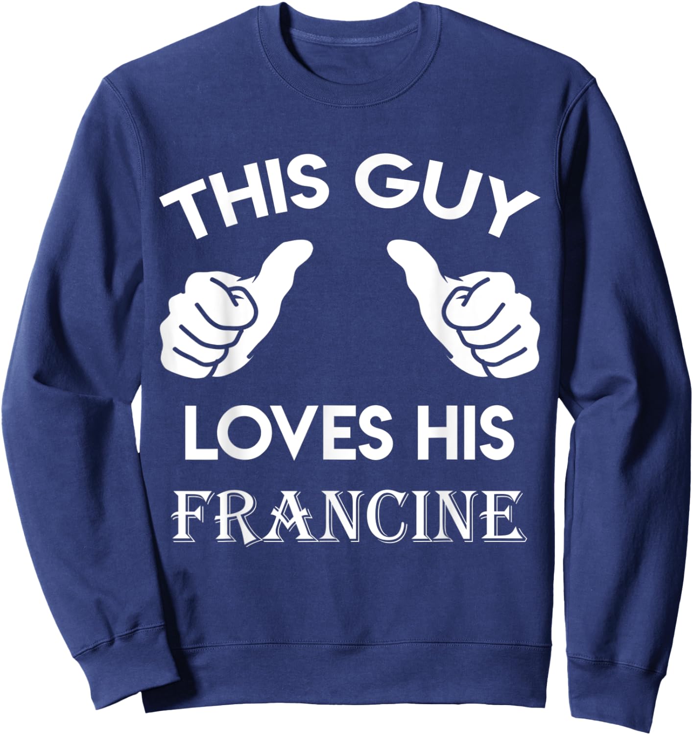 This guy loves his FRANCINE gift valentine heart belongs 3 Sweatshirt - Sweatshirt | Navy