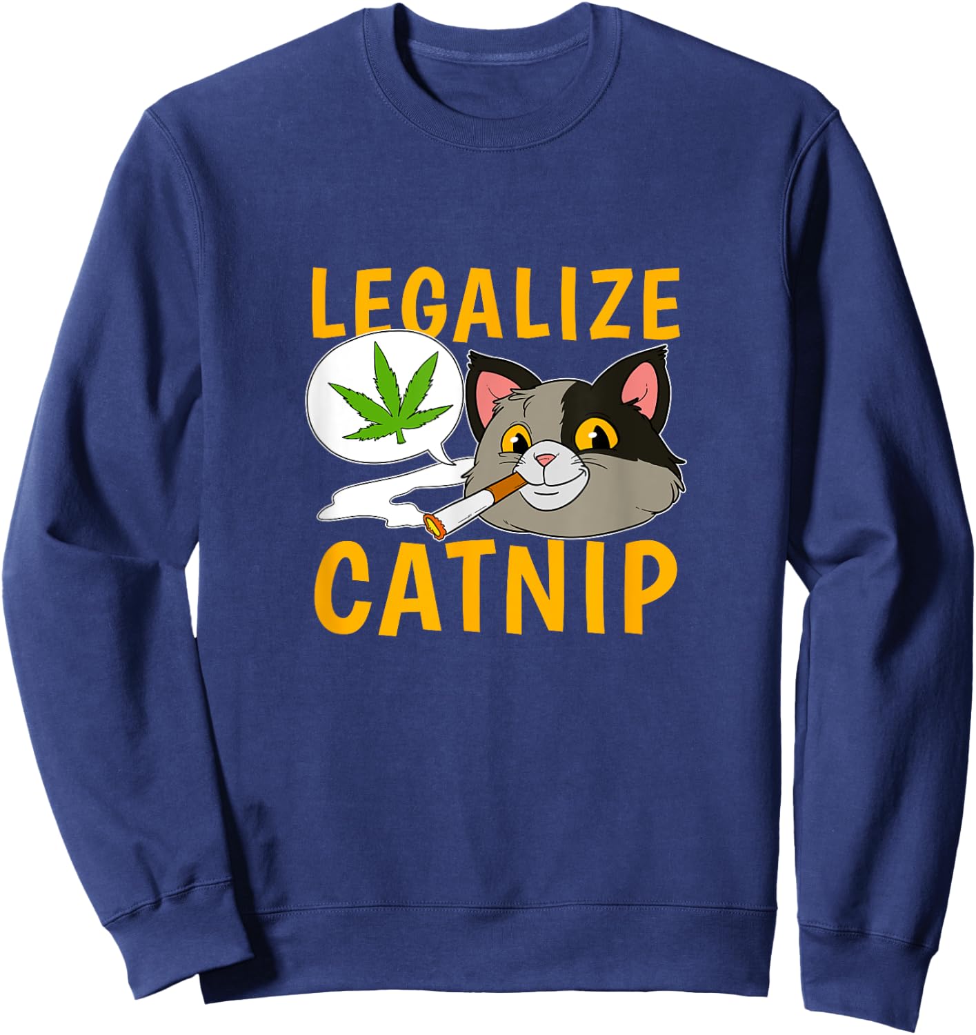 Legalize Catnip Joint Cannabis Cat Smoking Weed Kitten Men Women Sweatshirt - Sweatshirt | Navy