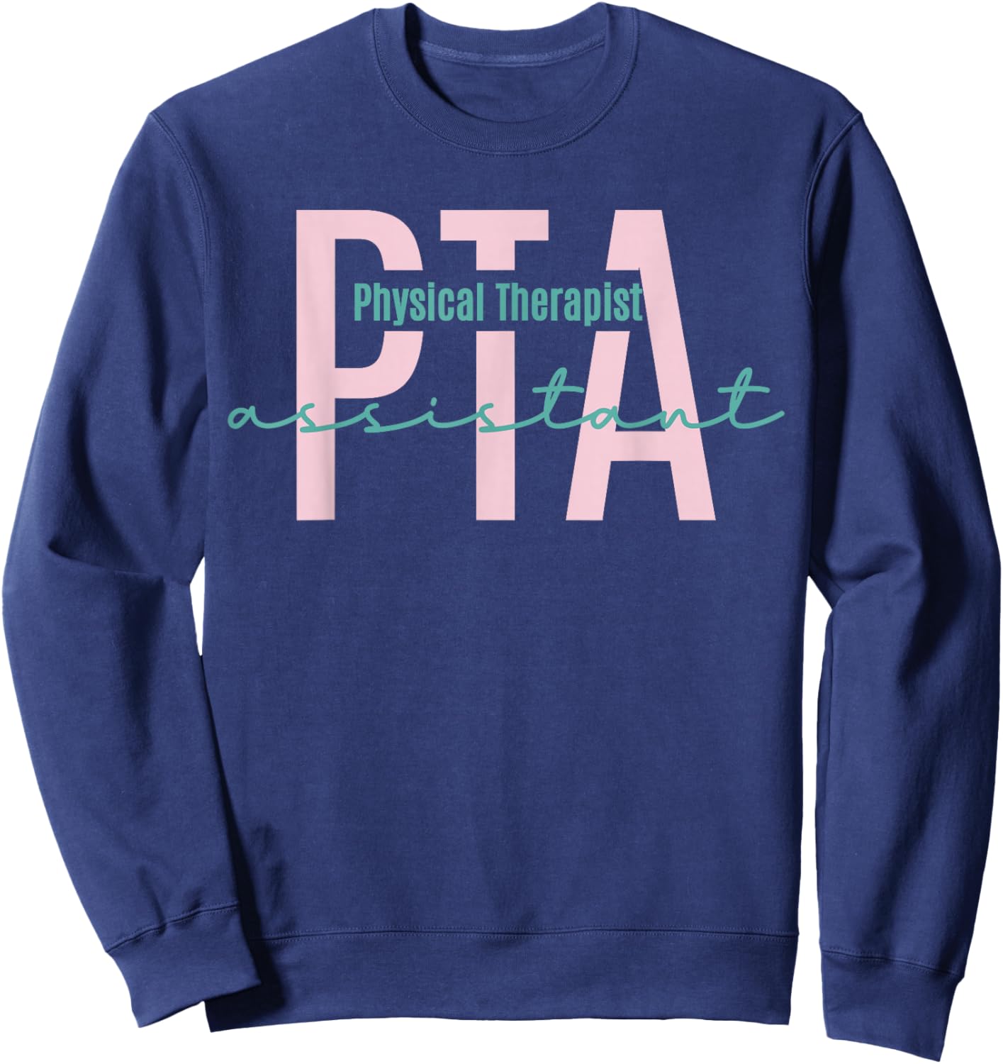Female Physical Therapist Assistant Graduate Crew Future PTA Sweatshirt - Sweatshirt | Navy