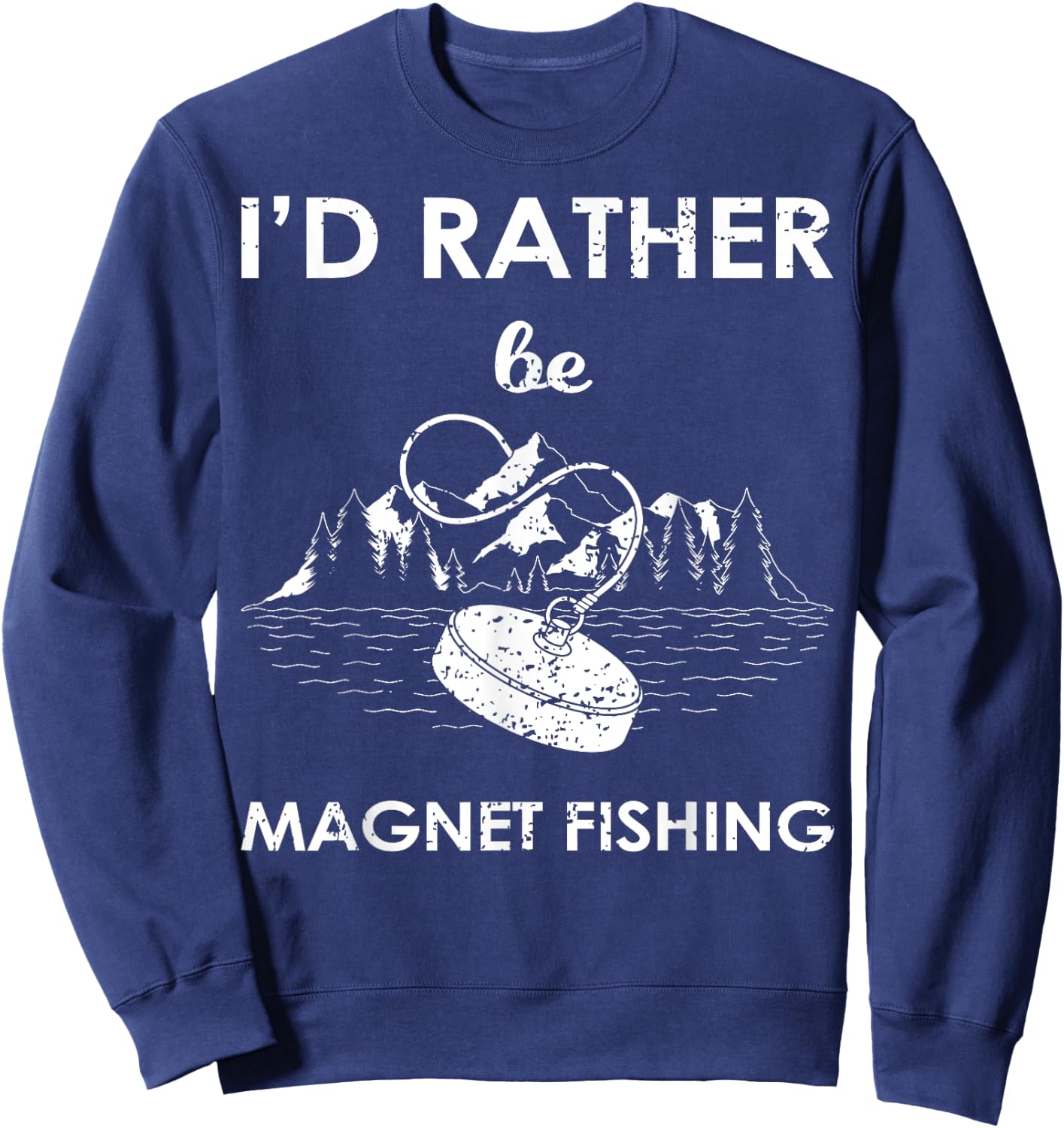 I'd Rather Be Magnet Fishing Sweatshirt - Sweatshirt | Navy