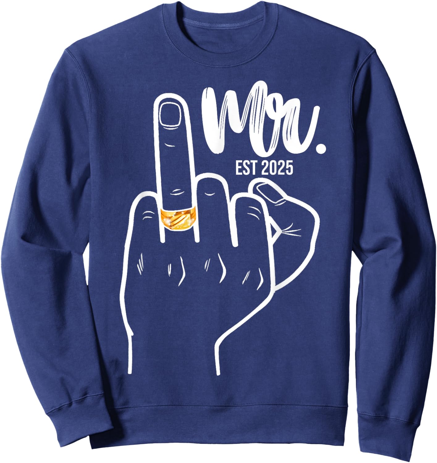 Mr. Est. 2025 Just Married Husband Wedding Finger Ring Groom Sweatshirt - Sweatshirt | Navy
