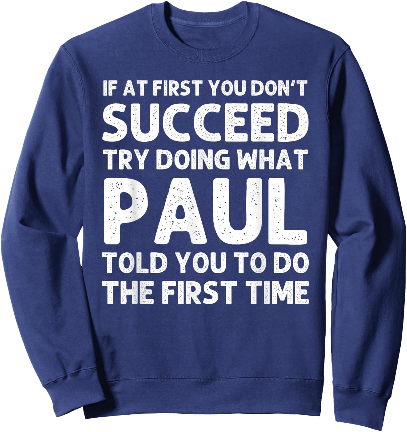 Paul Gift Name Personalized Birthday Funny Christmas Joke Sweatshirt - Sweatshirt | Navy