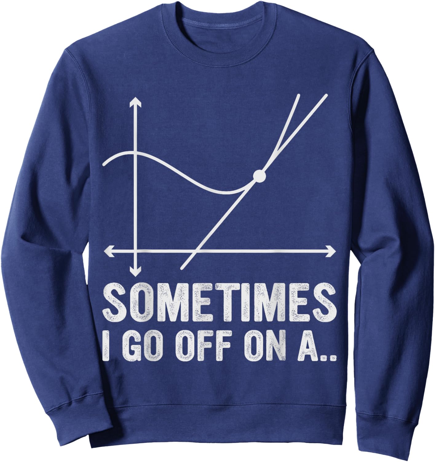 Math Teacher Gifts - Sometimes I Go Off on a Tangent Women Kids Sweatshirt - Sweatshirt | Navy