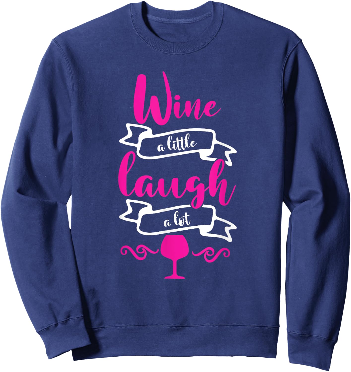 Wine a Little Laugh a Lot Perfect for Any Wine Tester Wine Sweatshirt - Sweatshirt | Navy