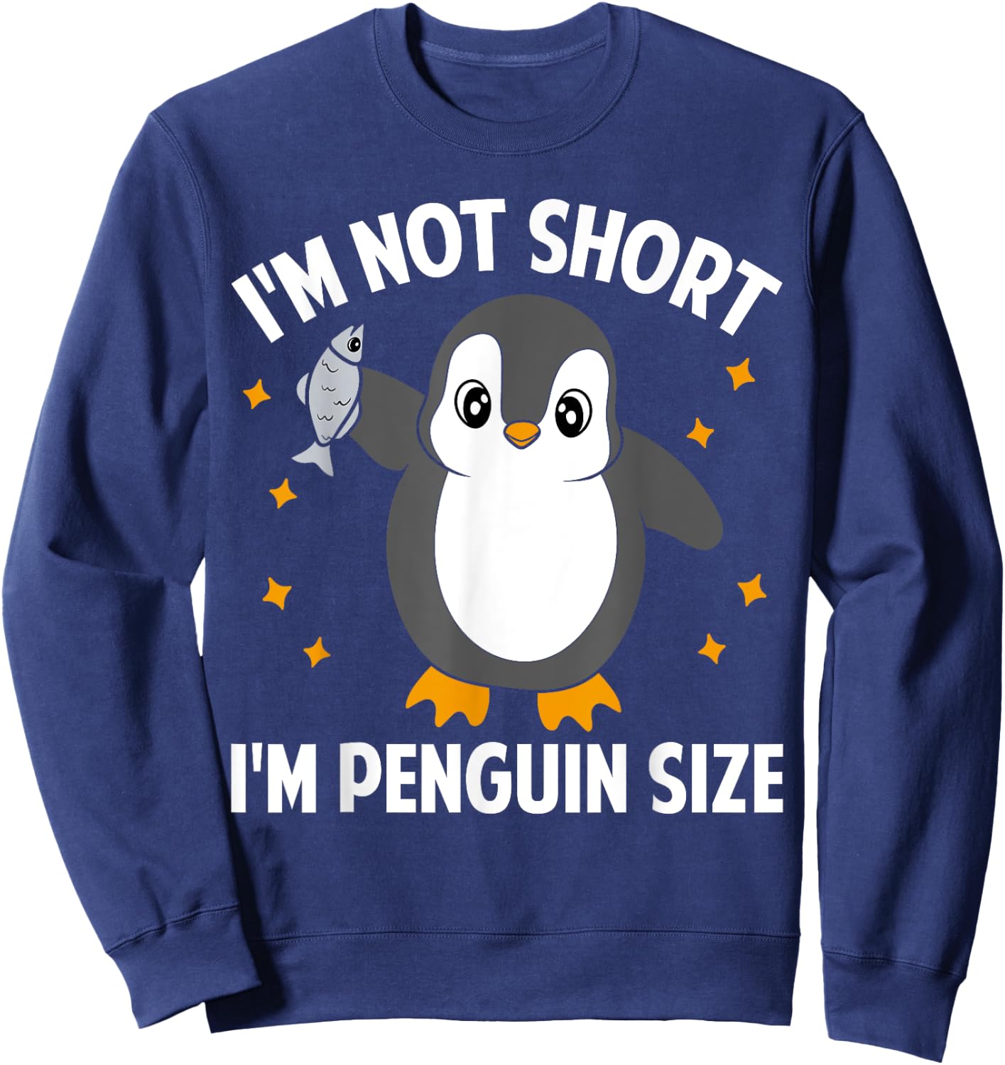 I'm Not Short I'm Penguin Size Funny Penguin Lover Sweatshirt - Sweatshirt | Navy