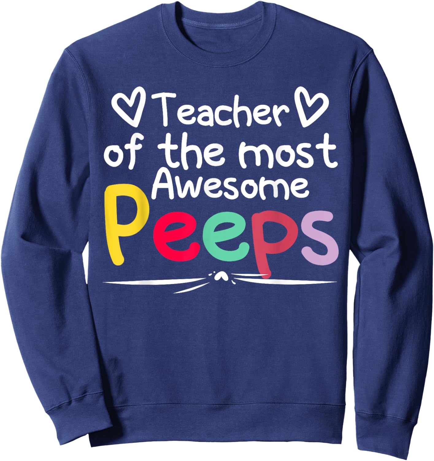 Teacher of the Most Awesome Peeps Sweatshirt - Sweatshirt | Navy