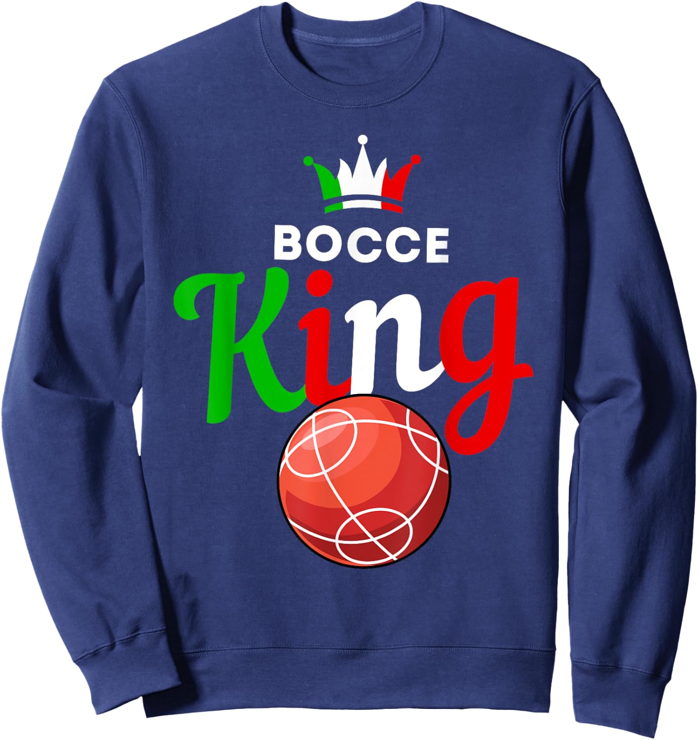 Bocce Ball Gift - Fun Yard Game - Bocce King Sweatshirt - Sweatshirt | Navy