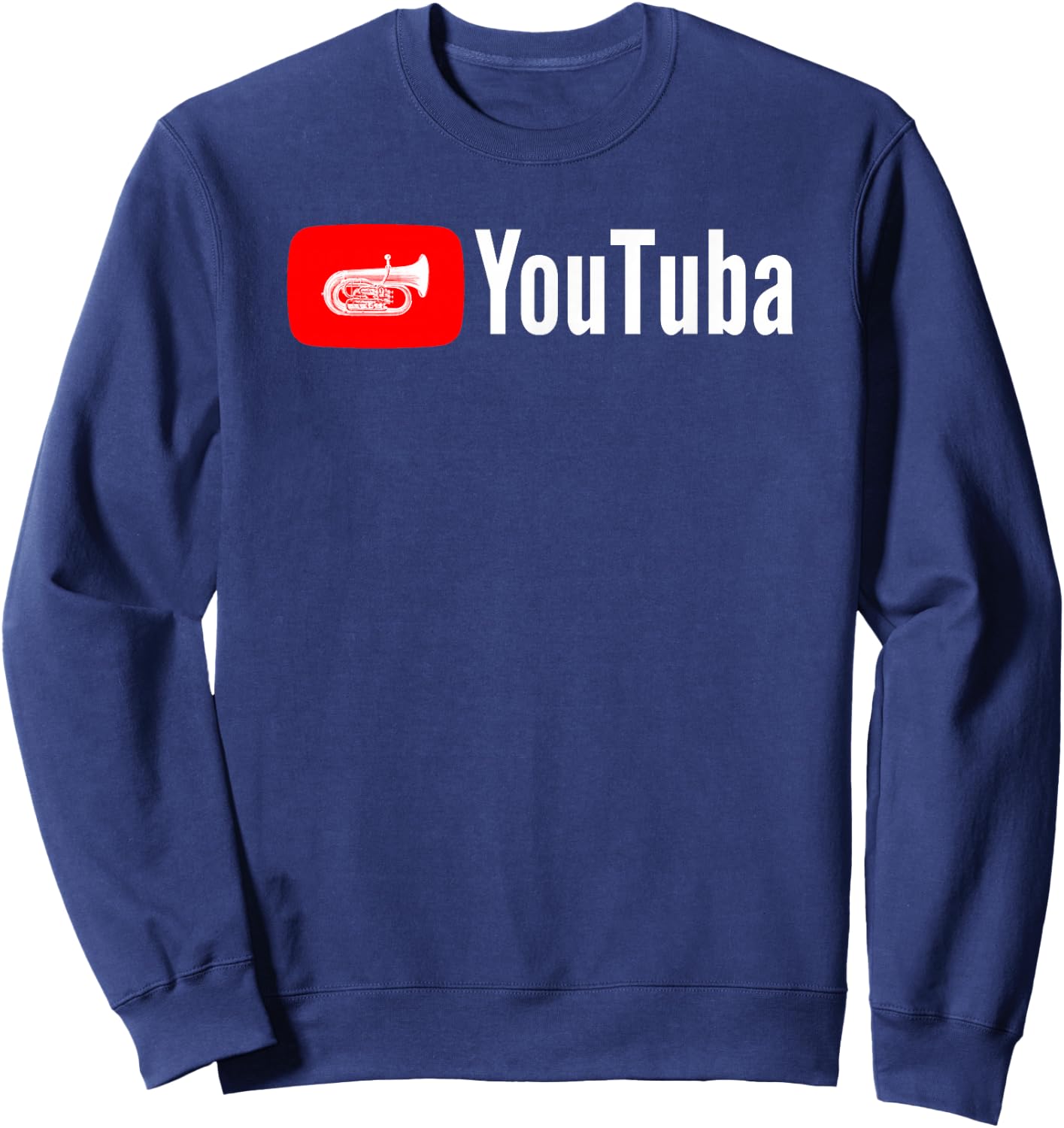 Cool Musician Gifts Tuba Player Funny You Tuba Marching Band Sweatshirt - Sweatshirt | Navy