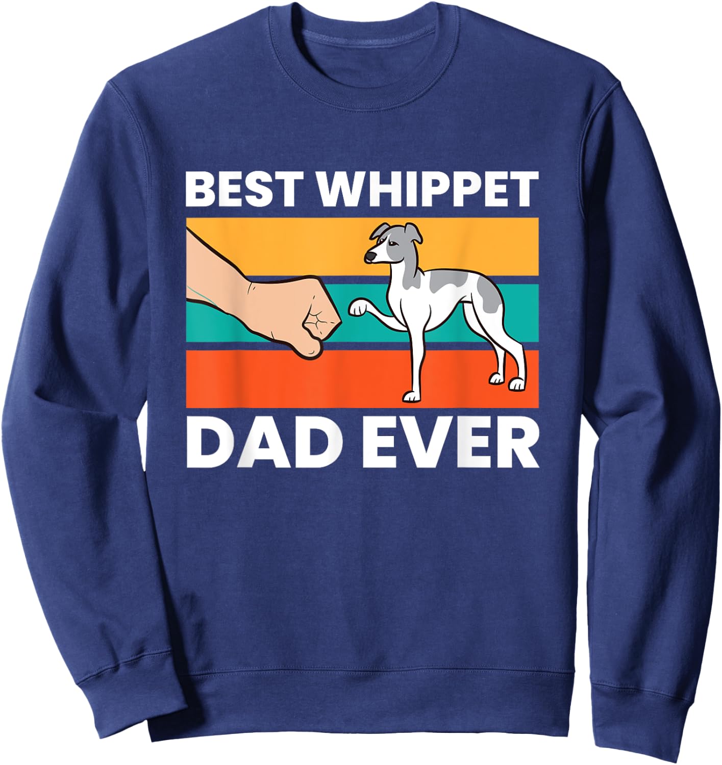 Pet Whippet Best Whippet Dad Ever Sweatshirt - Sweatshirt | Navy