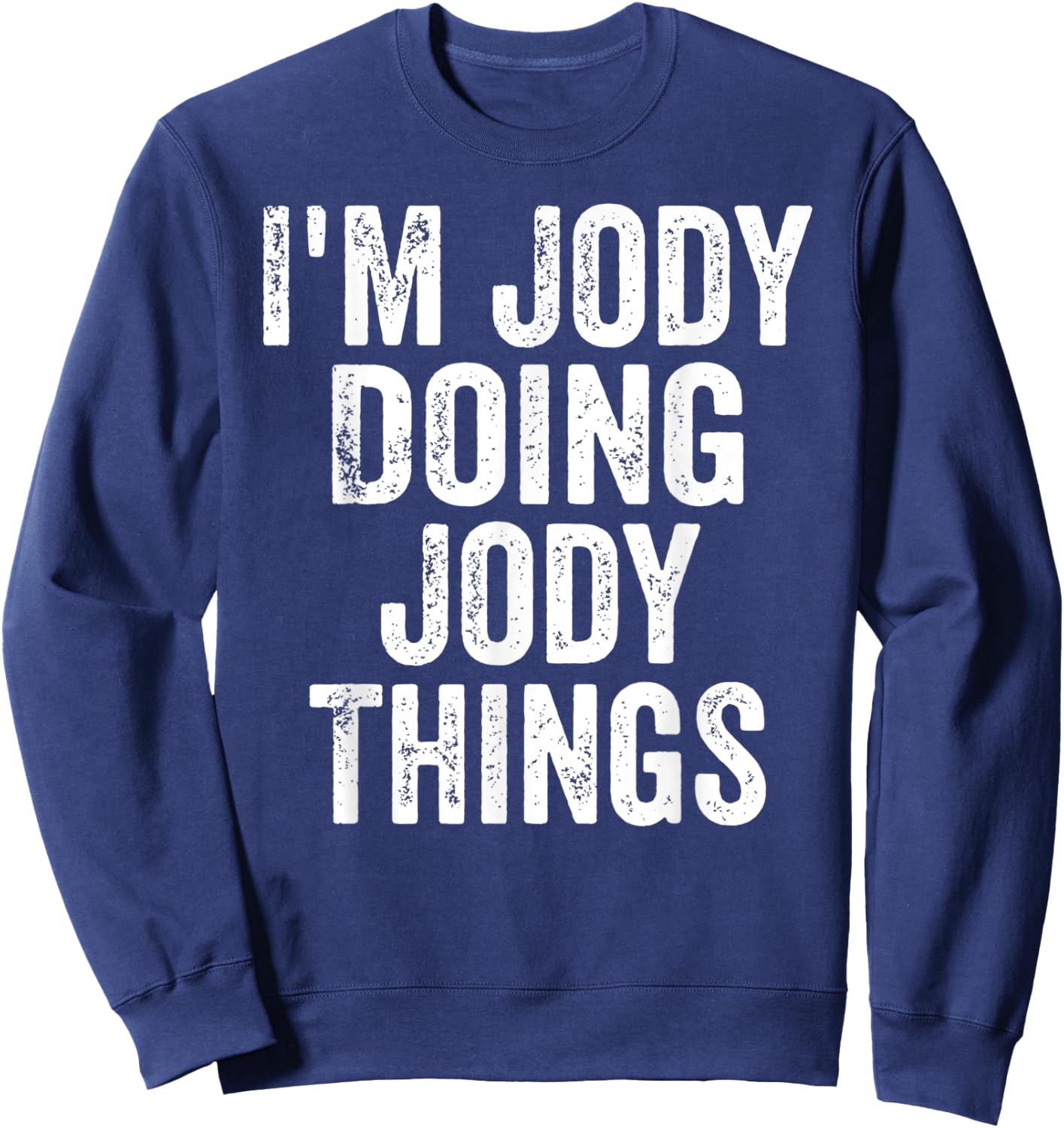 I'm Jody Doing Jody Things Shirt Personalized First Name Sweatshirt - Sweatshirt | Navy