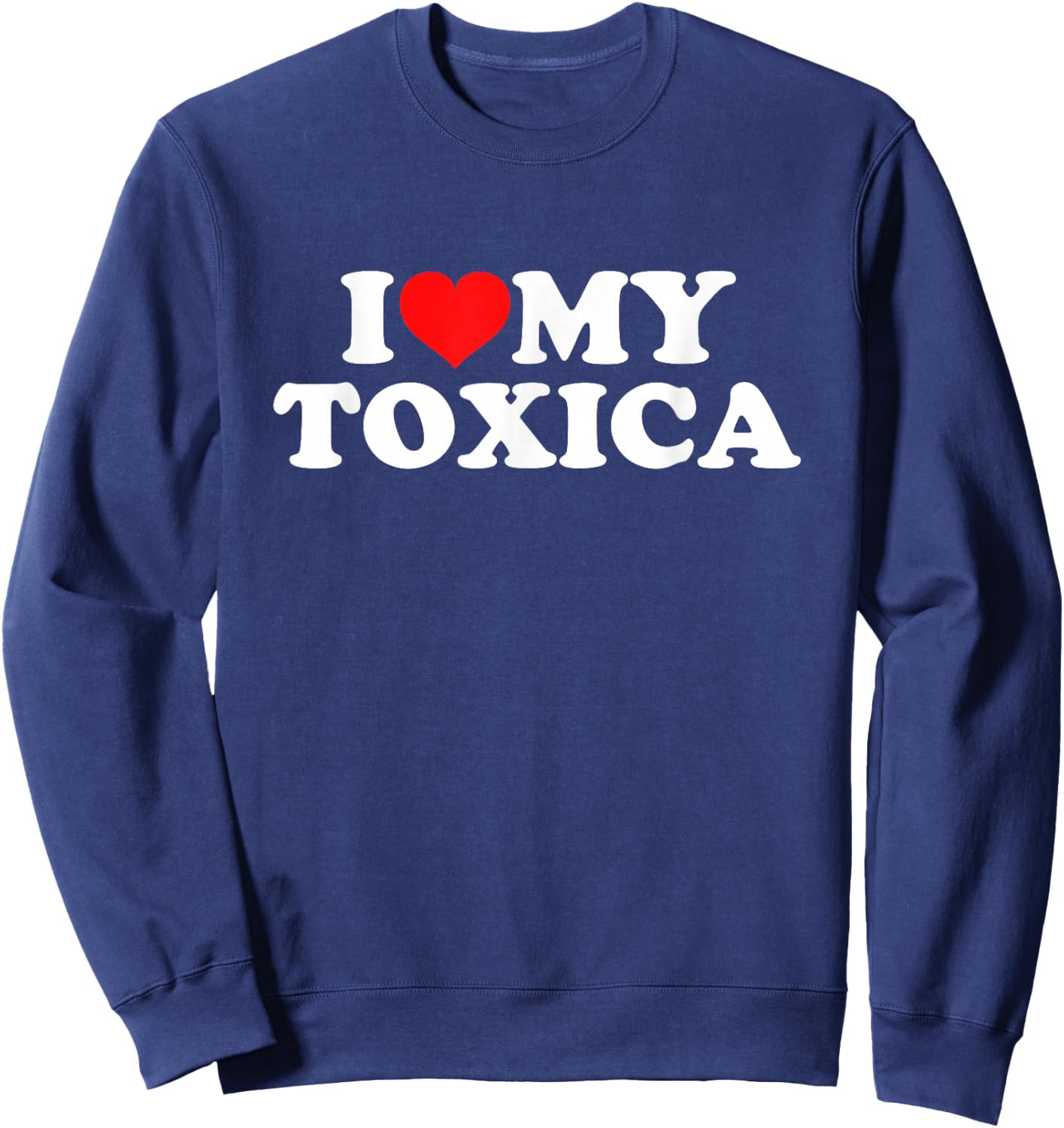 I Love My Toxica Sweatshirt - Sweatshirt | Navy