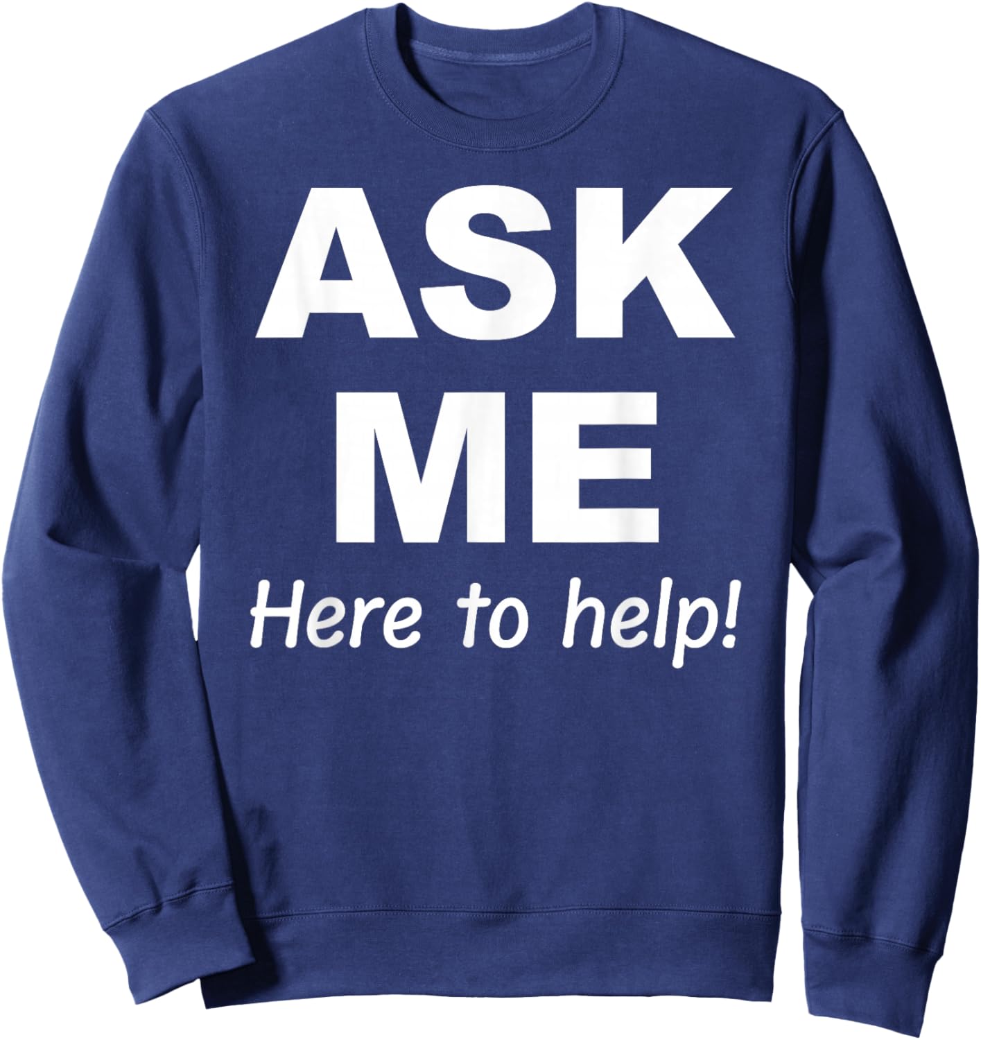 Ask Me here to help Sweatshirt - Sweatshirt | Navy