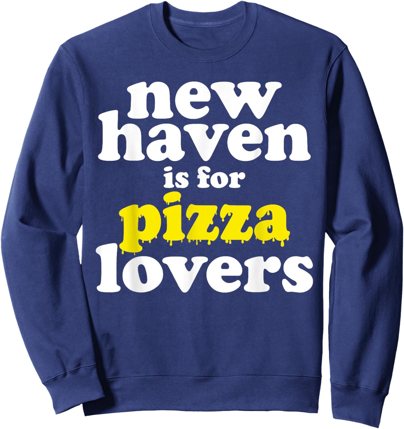 New Haven Is For Pizza Lovers Sweatshirt - Sweatshirt | Navy
