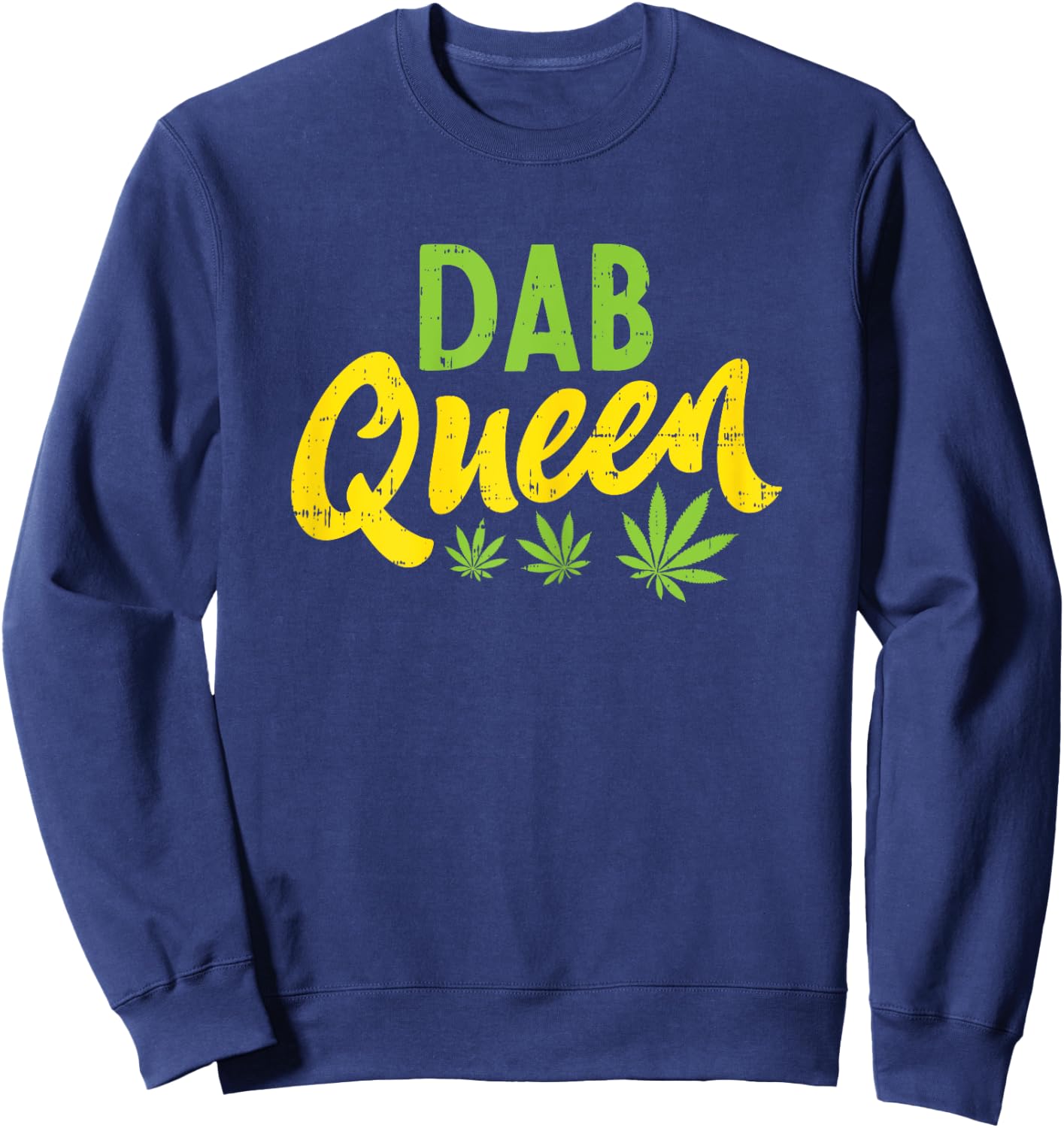 Dab Queen Weed Cannabis Marijuana 420 THC Stoner Women Gift Sweatshirt - Sweatshirt | Navy
