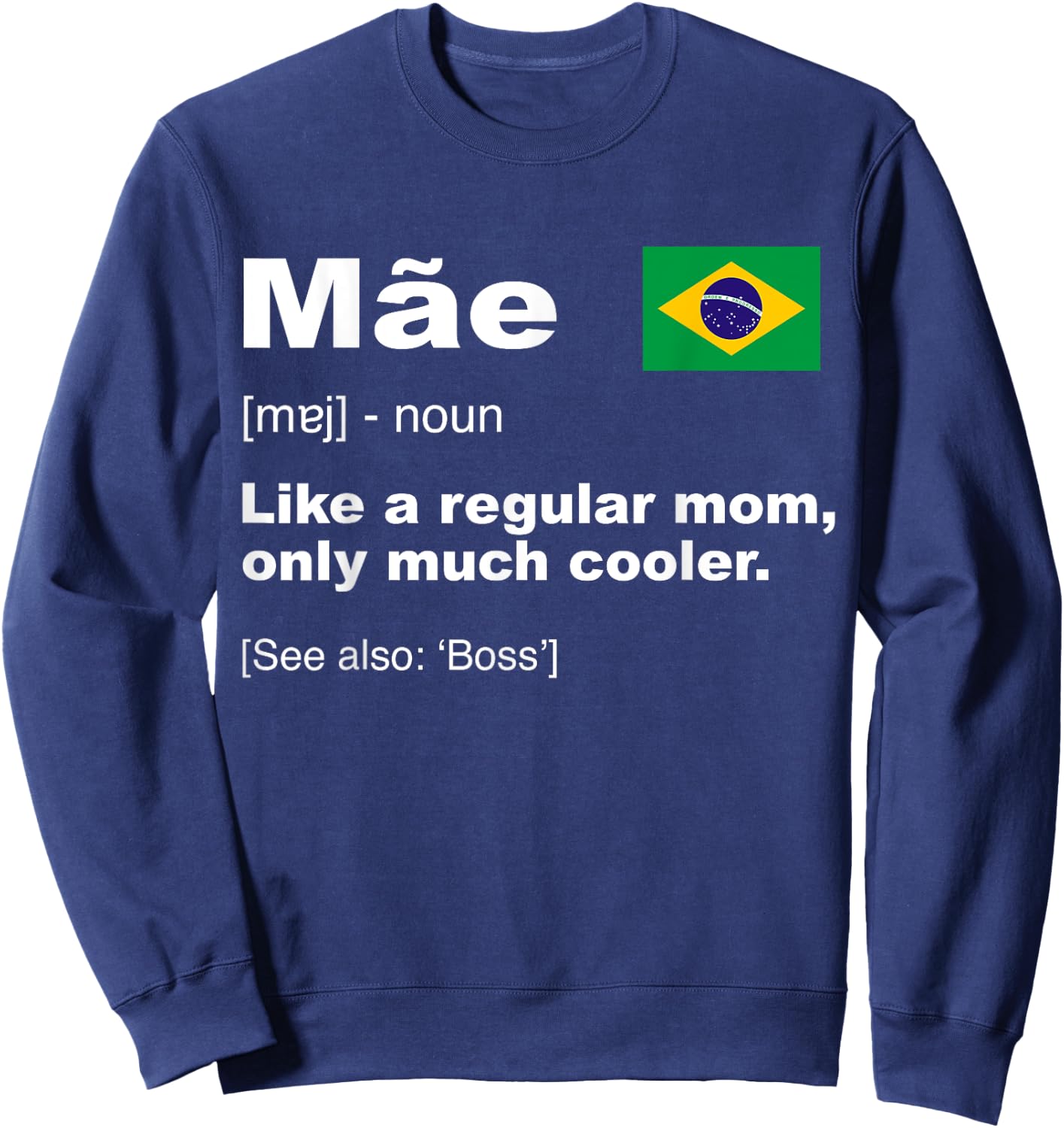 Definition Of Mae Funny Brazilian Mom Gift Flag Of Brazilian Sweatshirt - Sweatshirt | Navy