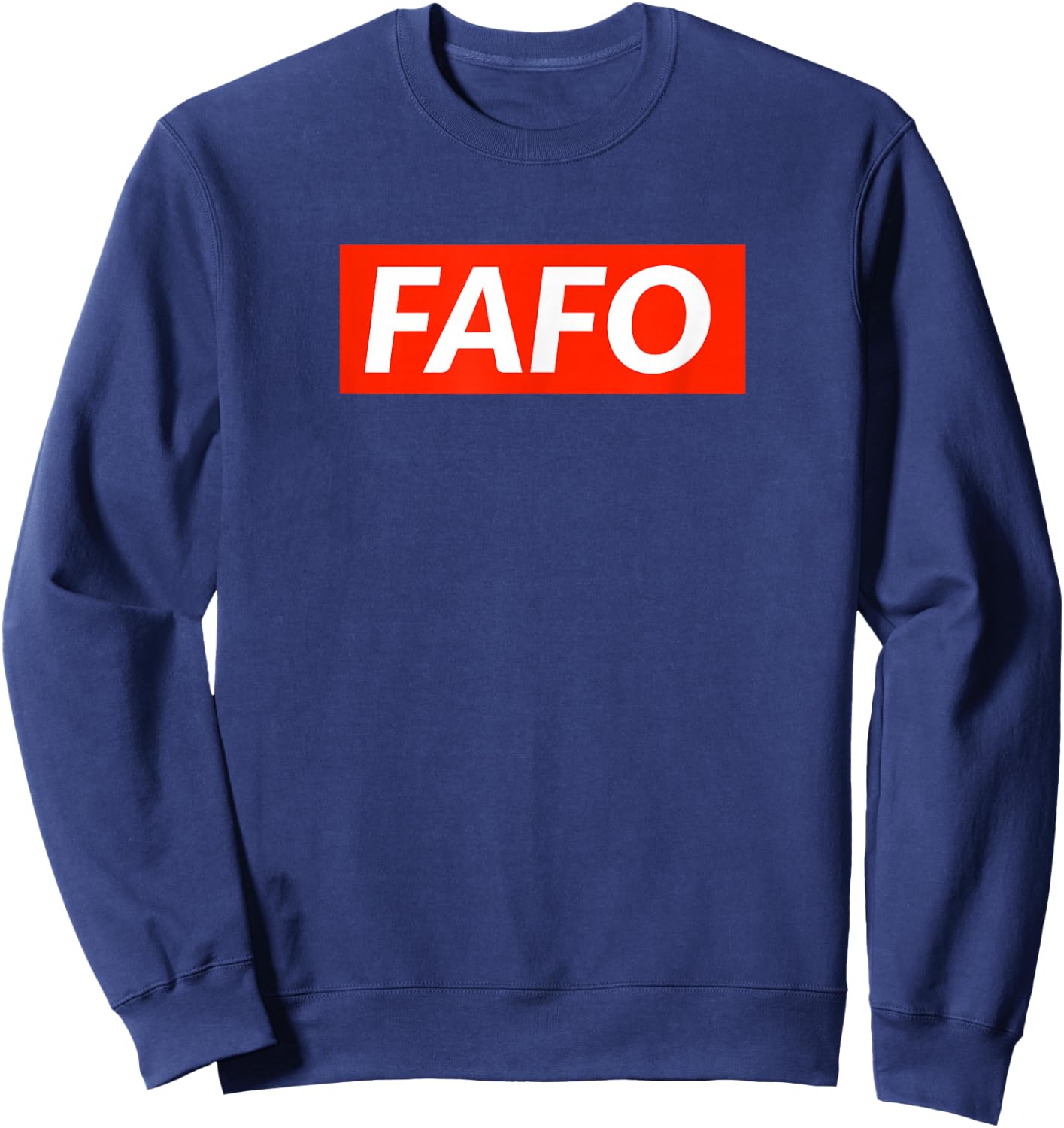 FAFO - Fuck Around And Find Out Sweatshirt - Sweatshirt | Navy
