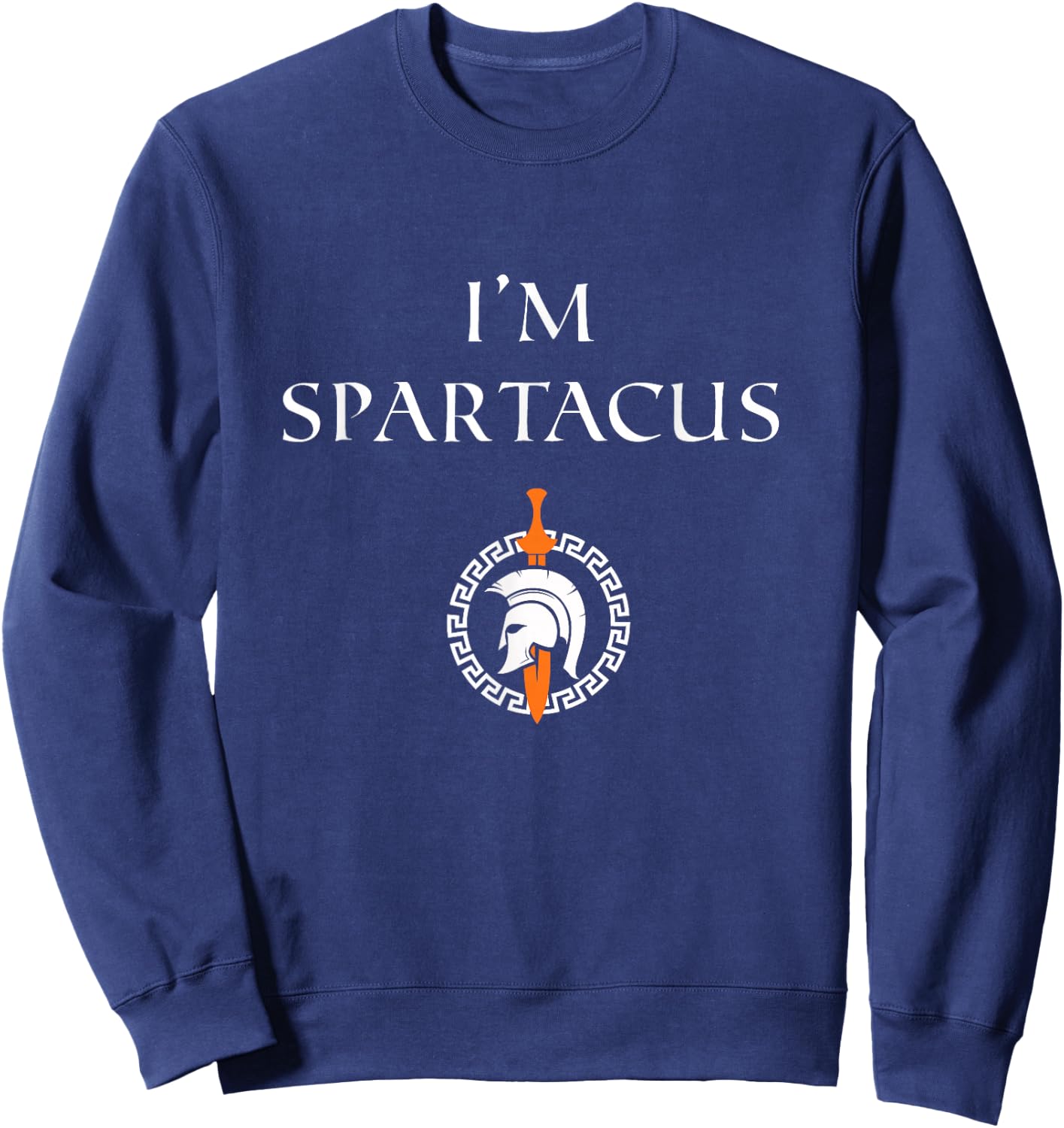 I'm Spartacus, Funny, Novelty Sweatshirt - Sweatshirt | Navy