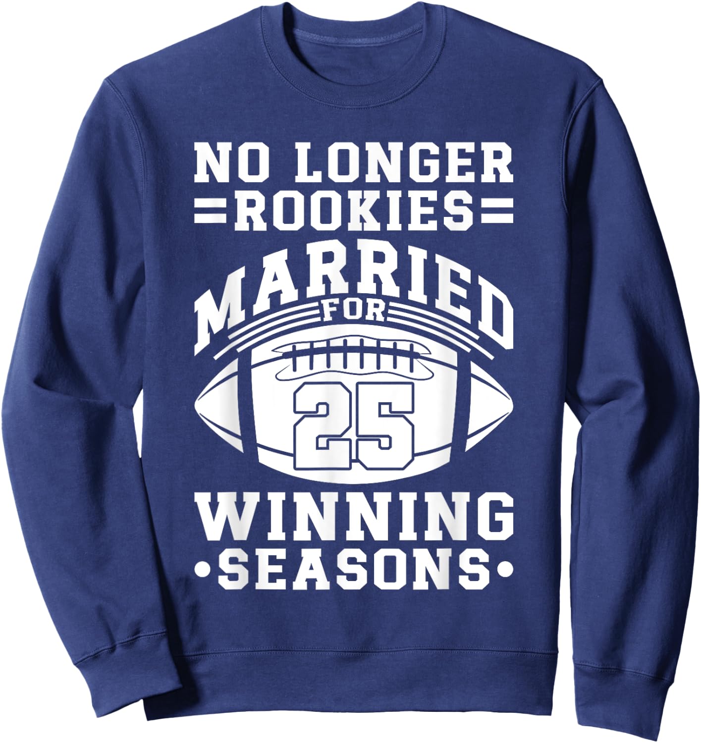 25th Wedding Anniversary Football Couple Husband Wife 25 Sweatshirt - Sweatshirt | Navy