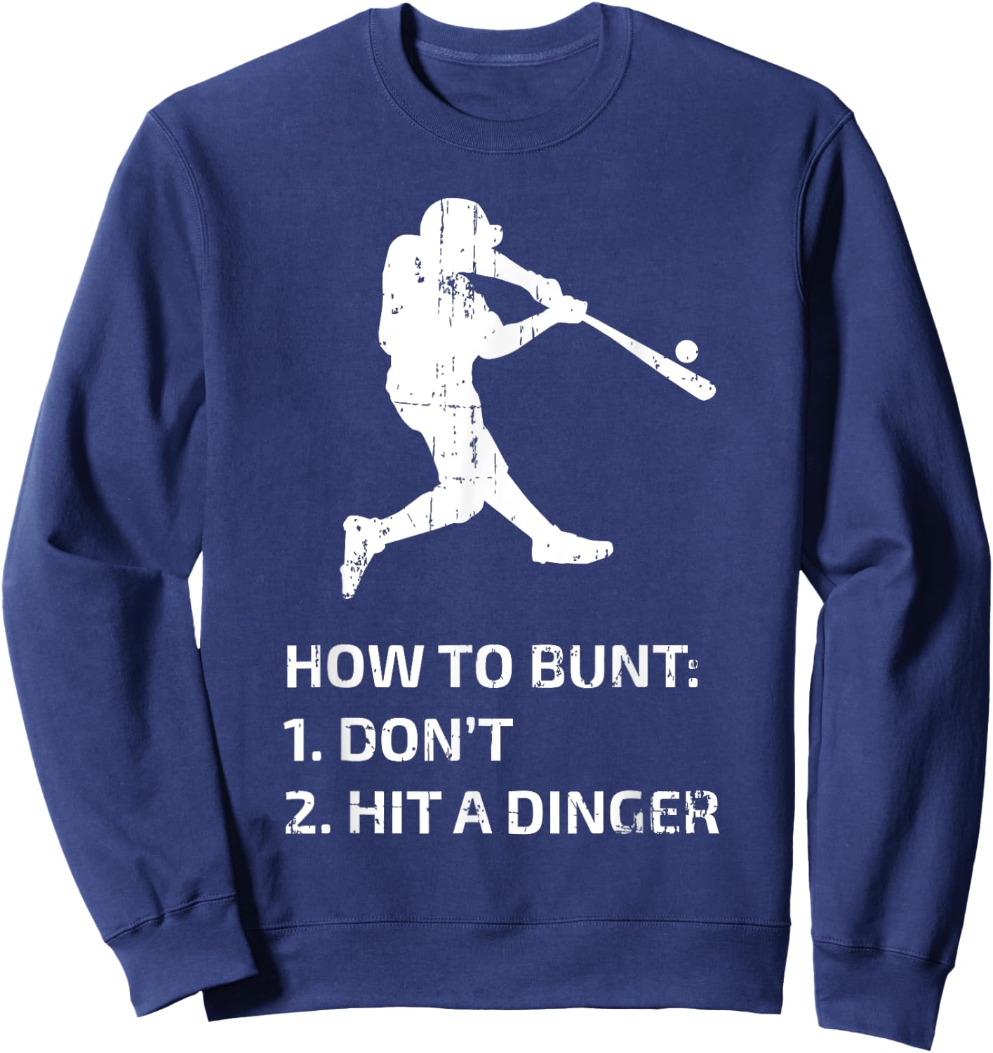 How To Bunt Don't Hit A Dinger Funny Baseball Sarcasm Player Sweatshirt - Sweatshirt | Navy