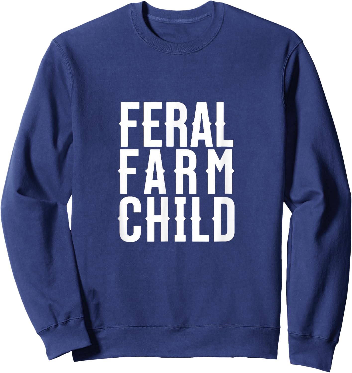 Feral Farm Child. Energetic Farm Kids and Proud Parents Sweatshirt - Sweatshirt | Navy