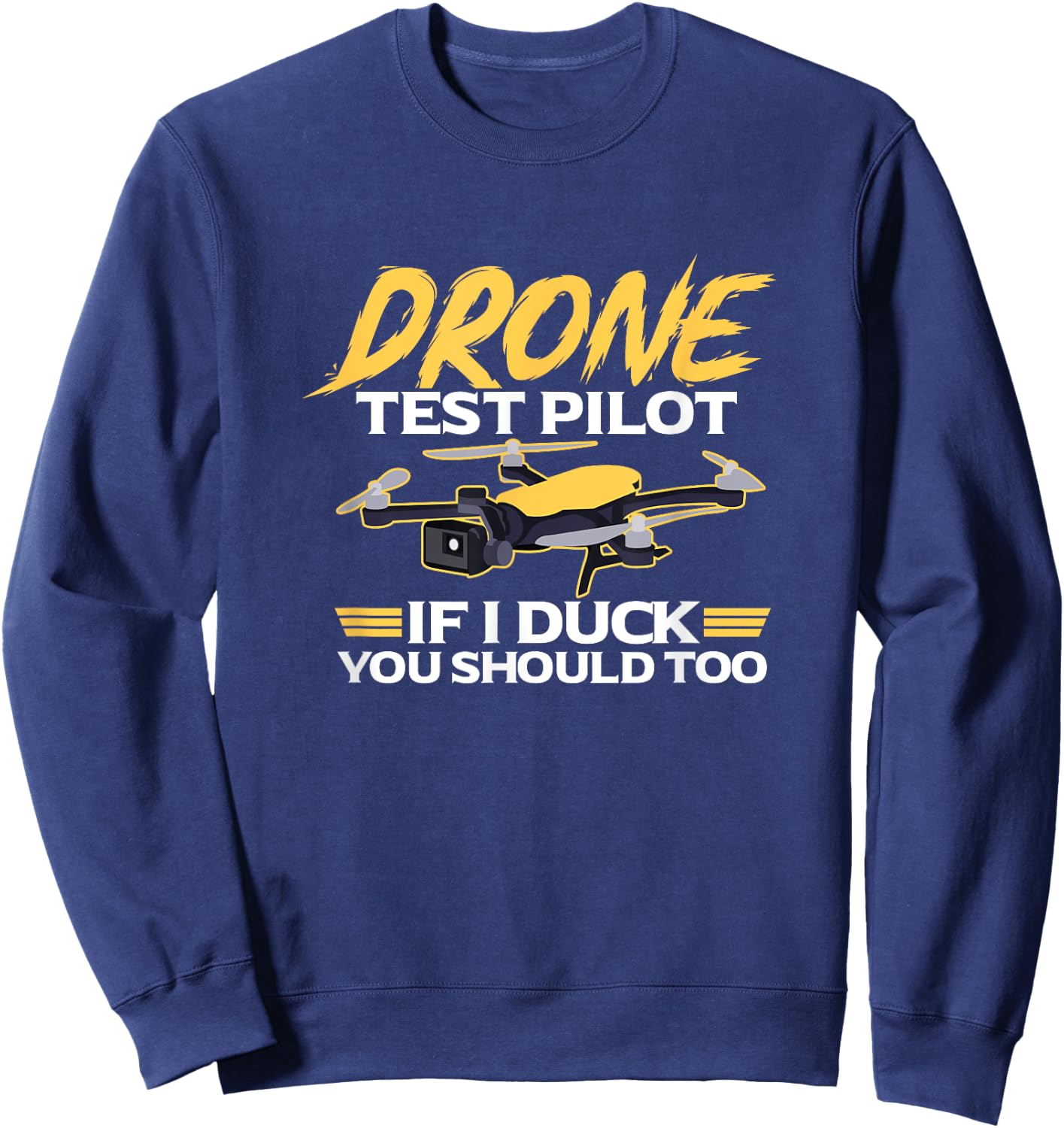 Drone Test Pilot Funny Drones Quadcopter Sweatshirt - Sweatshirt | Navy