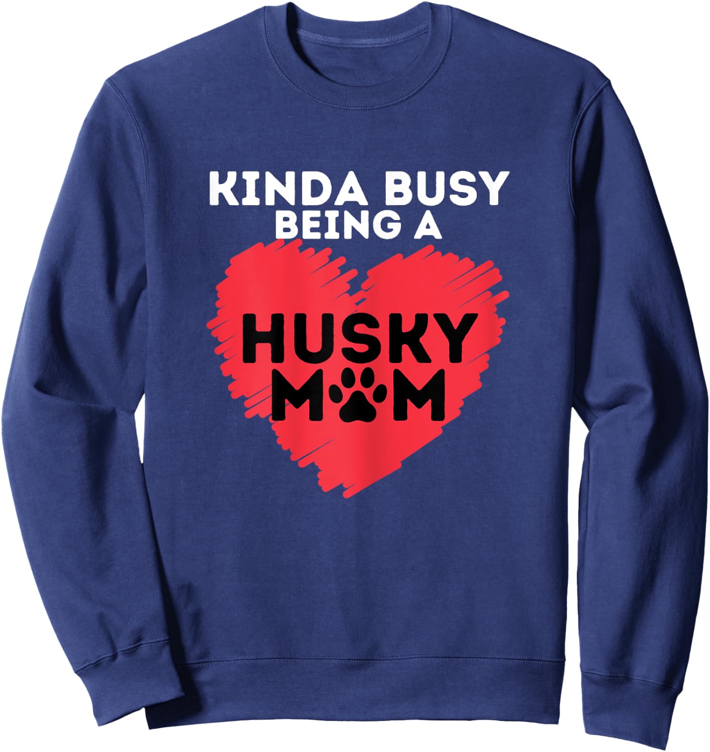 Busy Husky Mom - Funny Siberian Husky Lover Sibe Owner Dog Sweatshirt - Sweatshirt | Navy