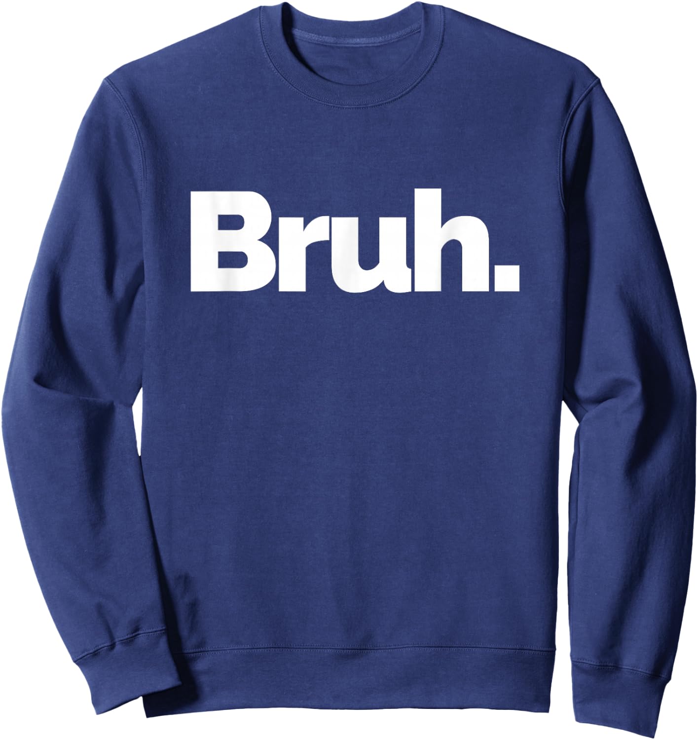 That Says Bruh Sweatshirt - Sweatshirt | Navy
