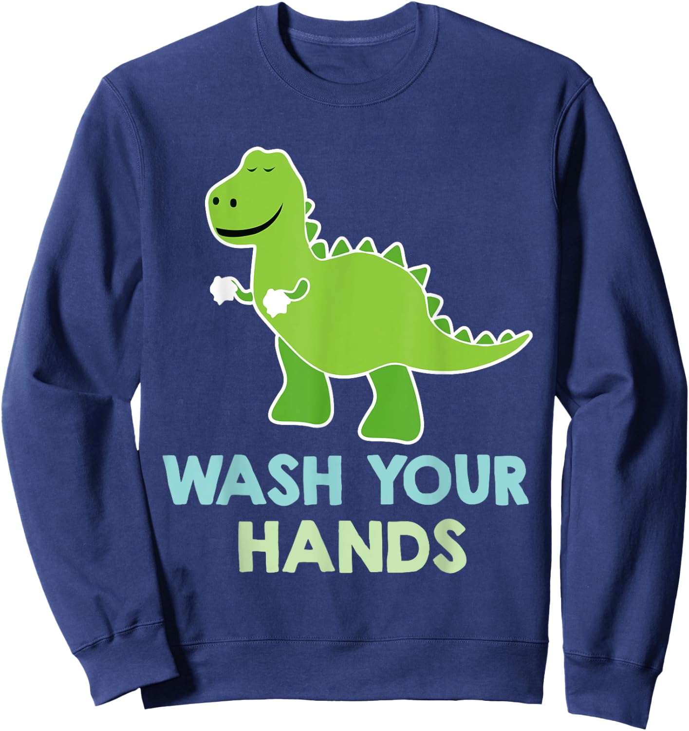Wash Your Hands - Cute Dinosaur Pun Sweatshirt - Sweatshirt | Navy