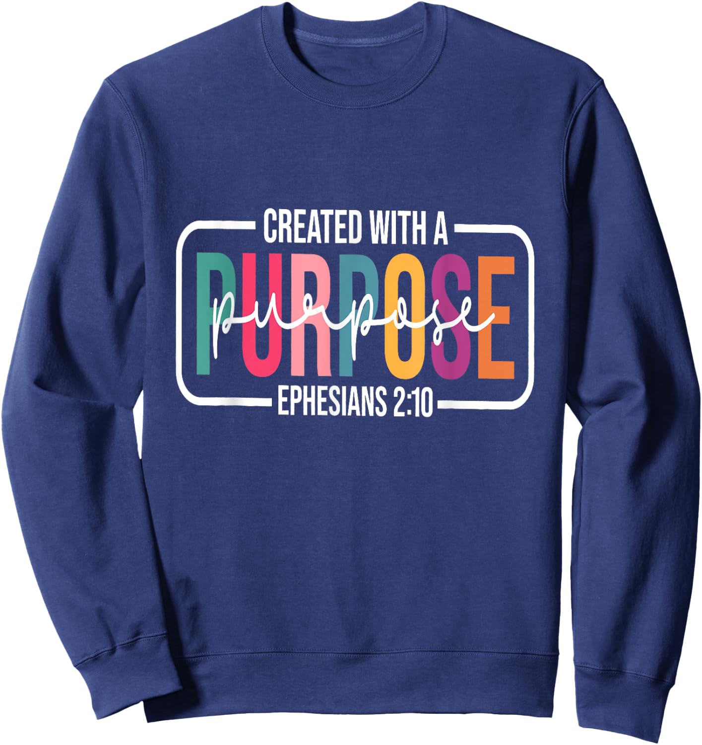 Created with a Purpose Ephesians 2:10 Funny Christian Sweatshirt - Sweatshirt | Navy