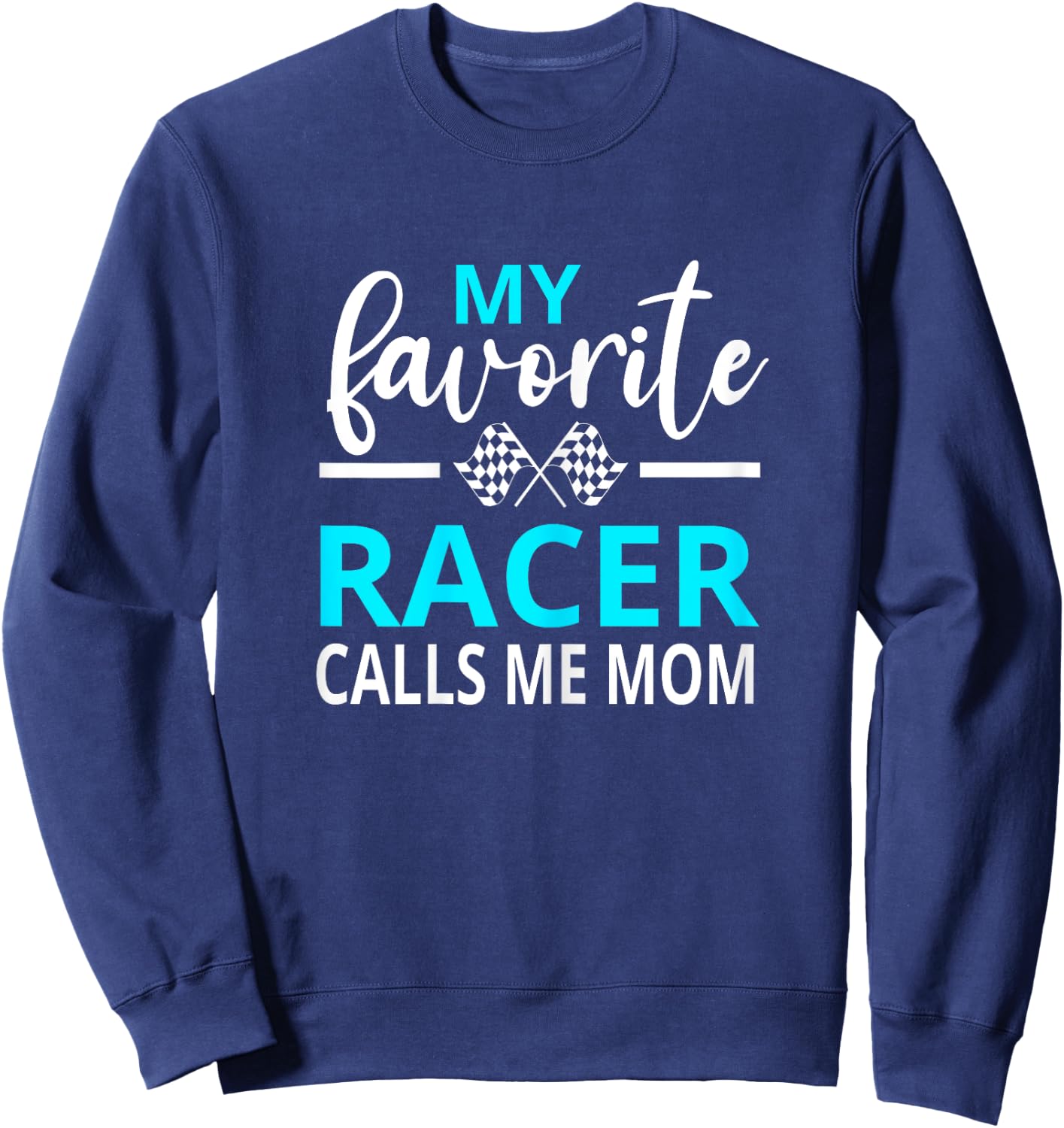 Dirt Track Racing My Favorite Racer Calls Me Mom Sweatshirt - Sweatshirt | Navy