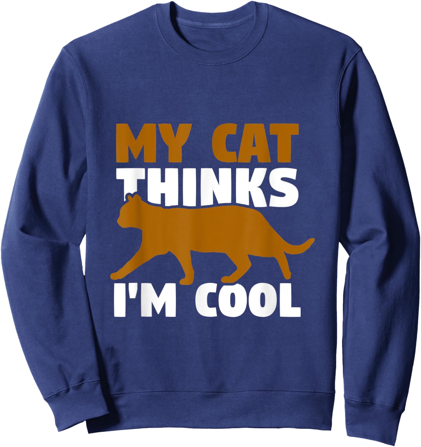 My cat thinks I'm cool Men Women Sweatshirt - Sweatshirt | Navy