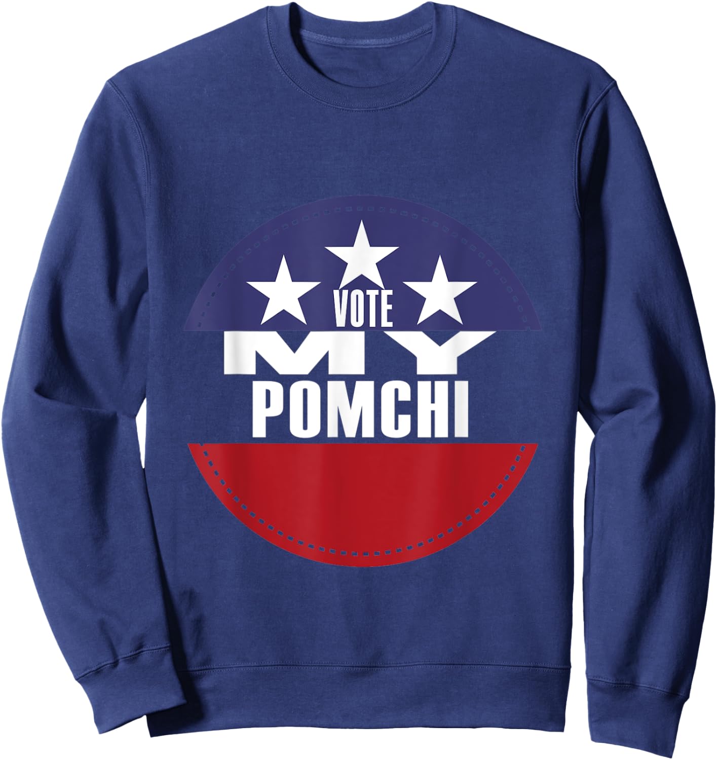 Vote My Pomchi Election Funny Election Vote Sweatshirt - Sweatshirt | Navy