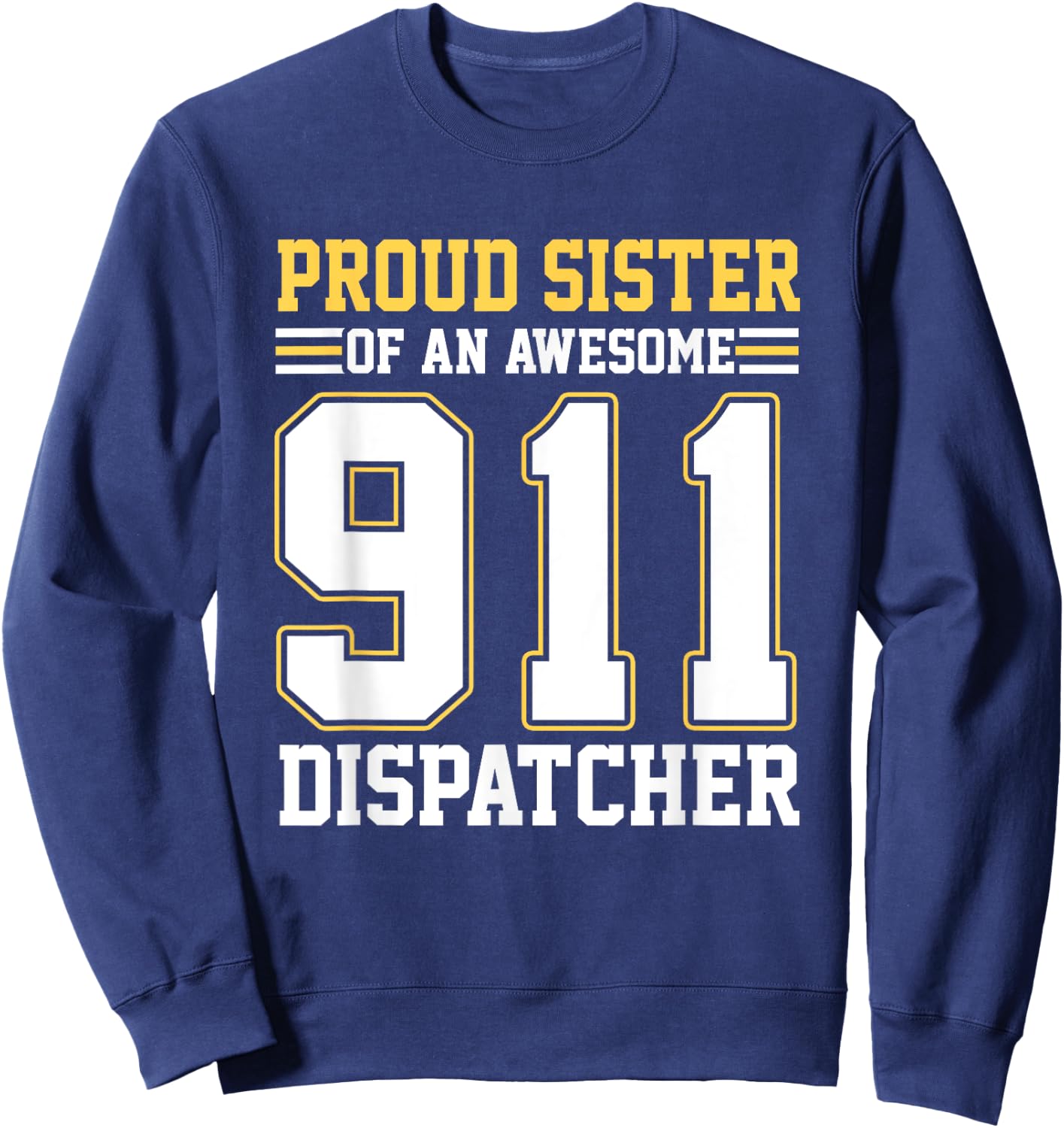 Proud Sister Of An Awesome 911 Dispatcher Family Matching Sweatshirt - Sweatshirt | Navy