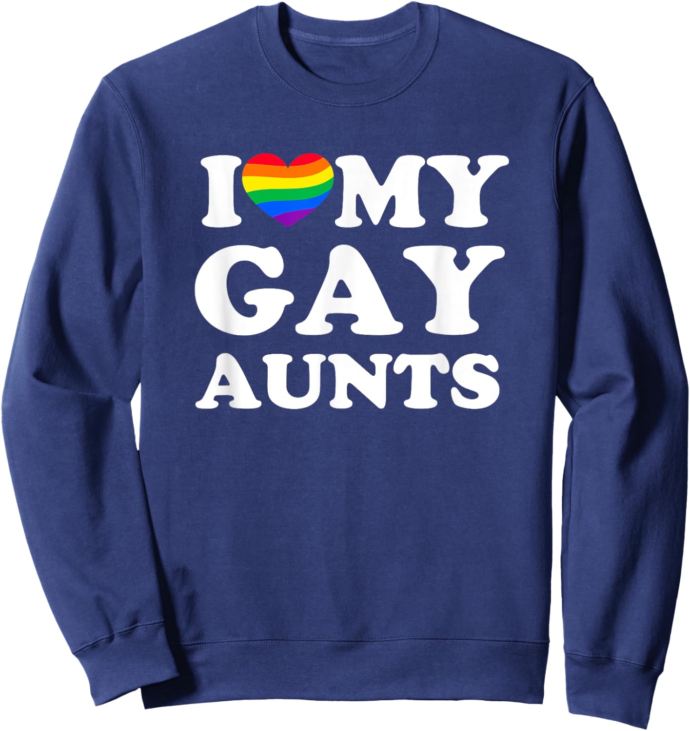 I Love My Gay Aunts Sweatshirt - Sweatshirt | Navy