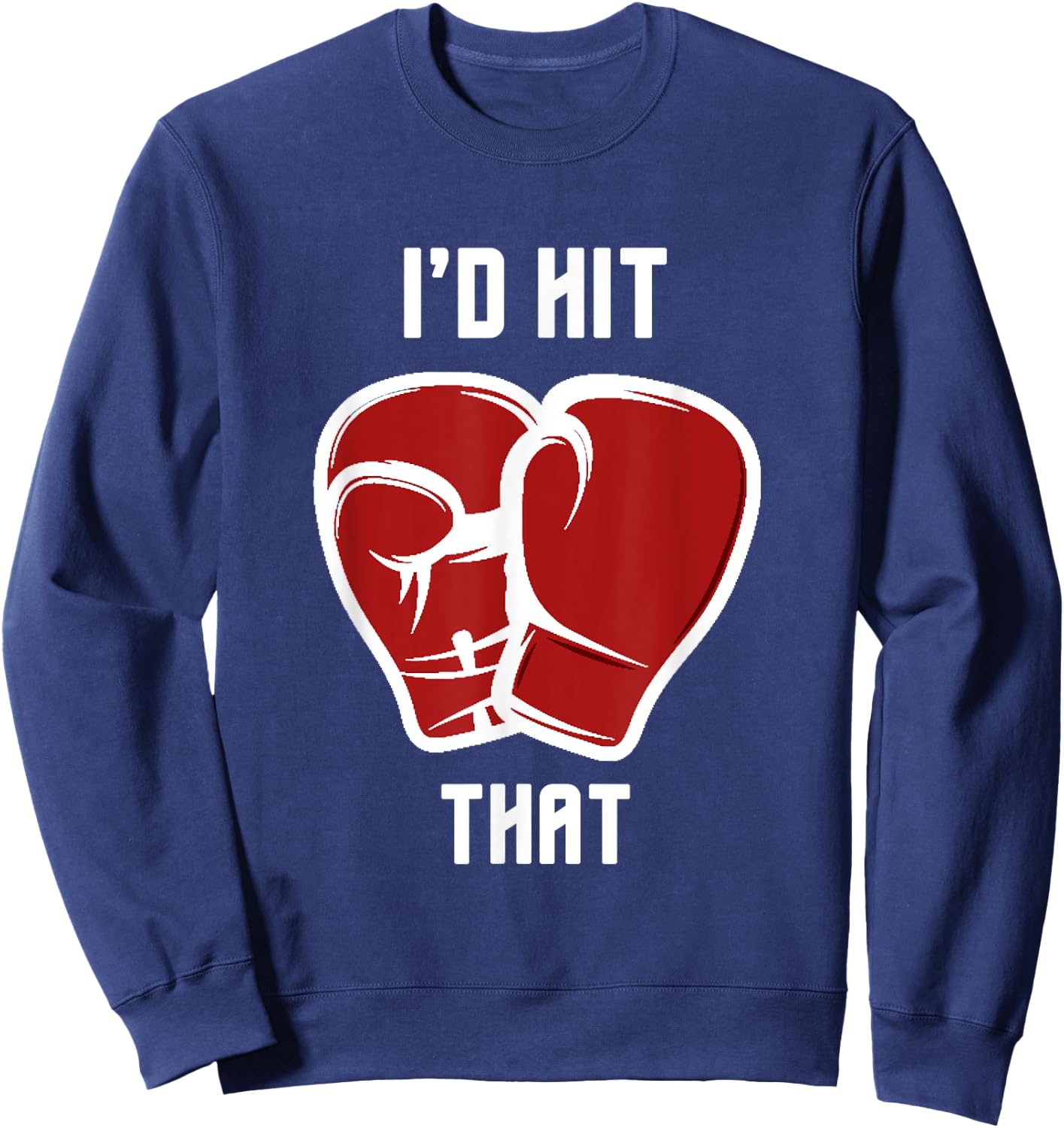 I'd hit that funny Boxing/Kickboxing Sweatshirt - Sweatshirt | Navy