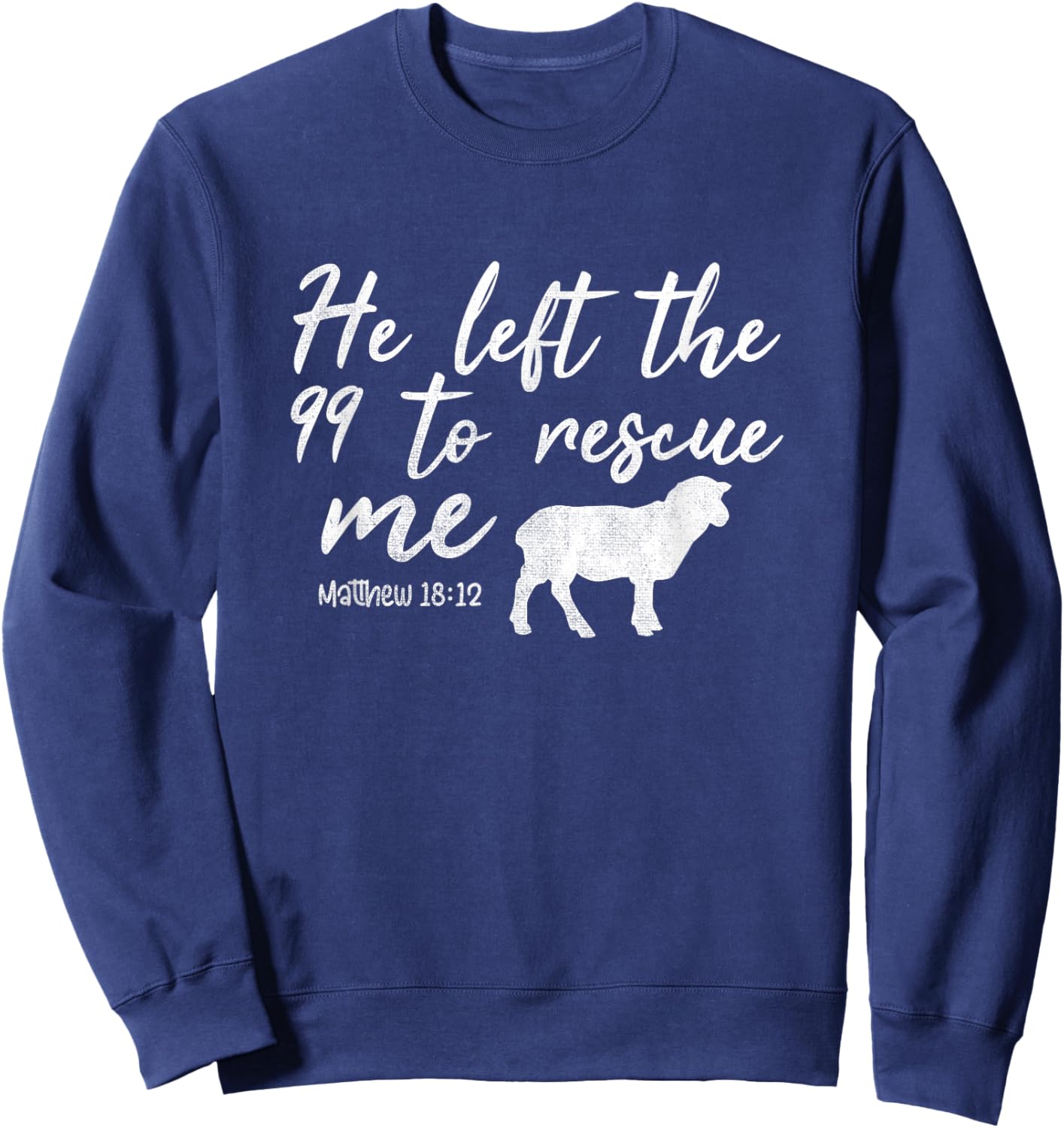 He Left The 99 To Rescue Me Matthew 18:12 Lamb Christian Sweatshirt - Sweatshirt | Navy