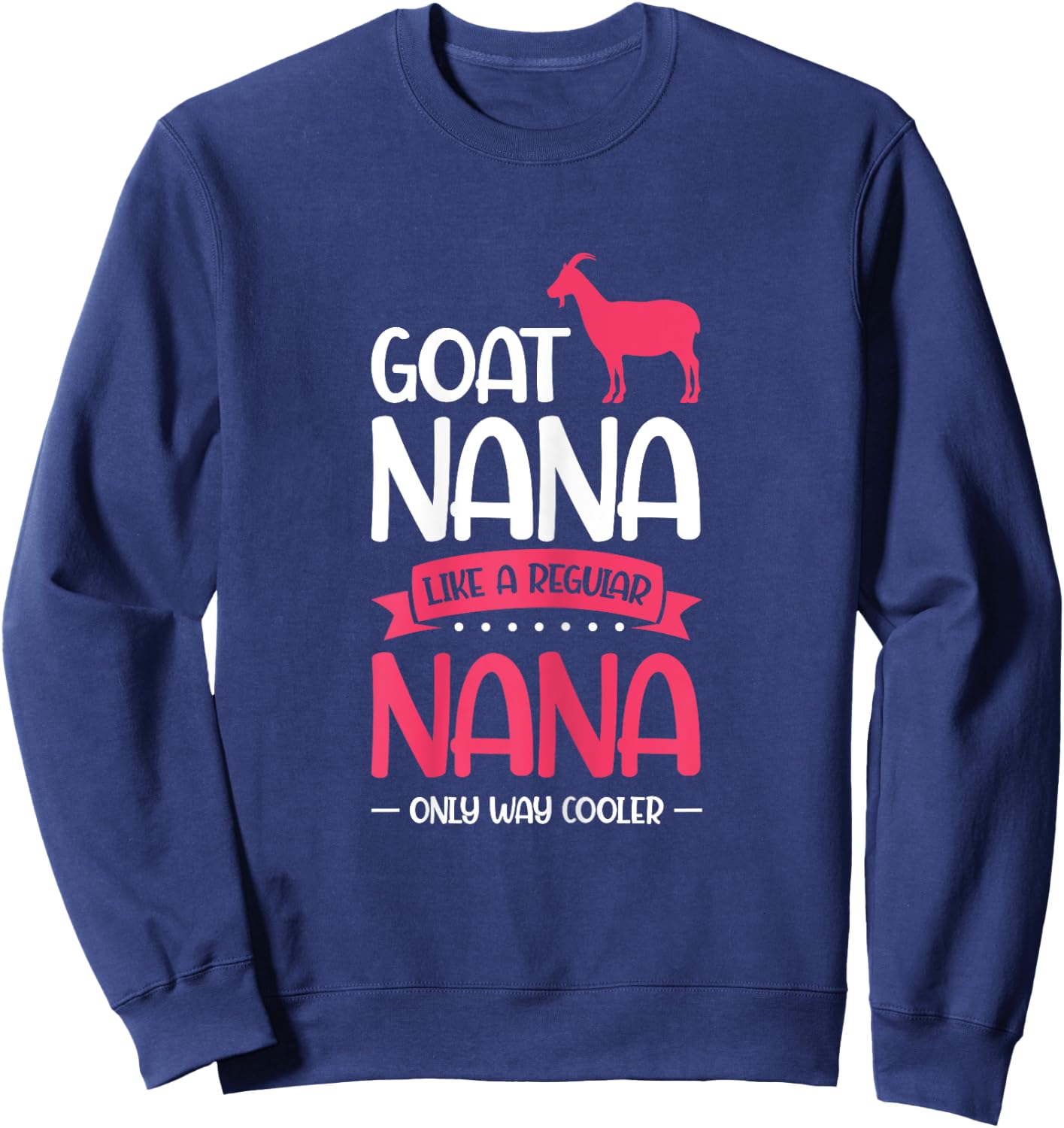Goat Nana Just Much Cool Goat Nana Sweatshirt - Sweatshirt | Navy