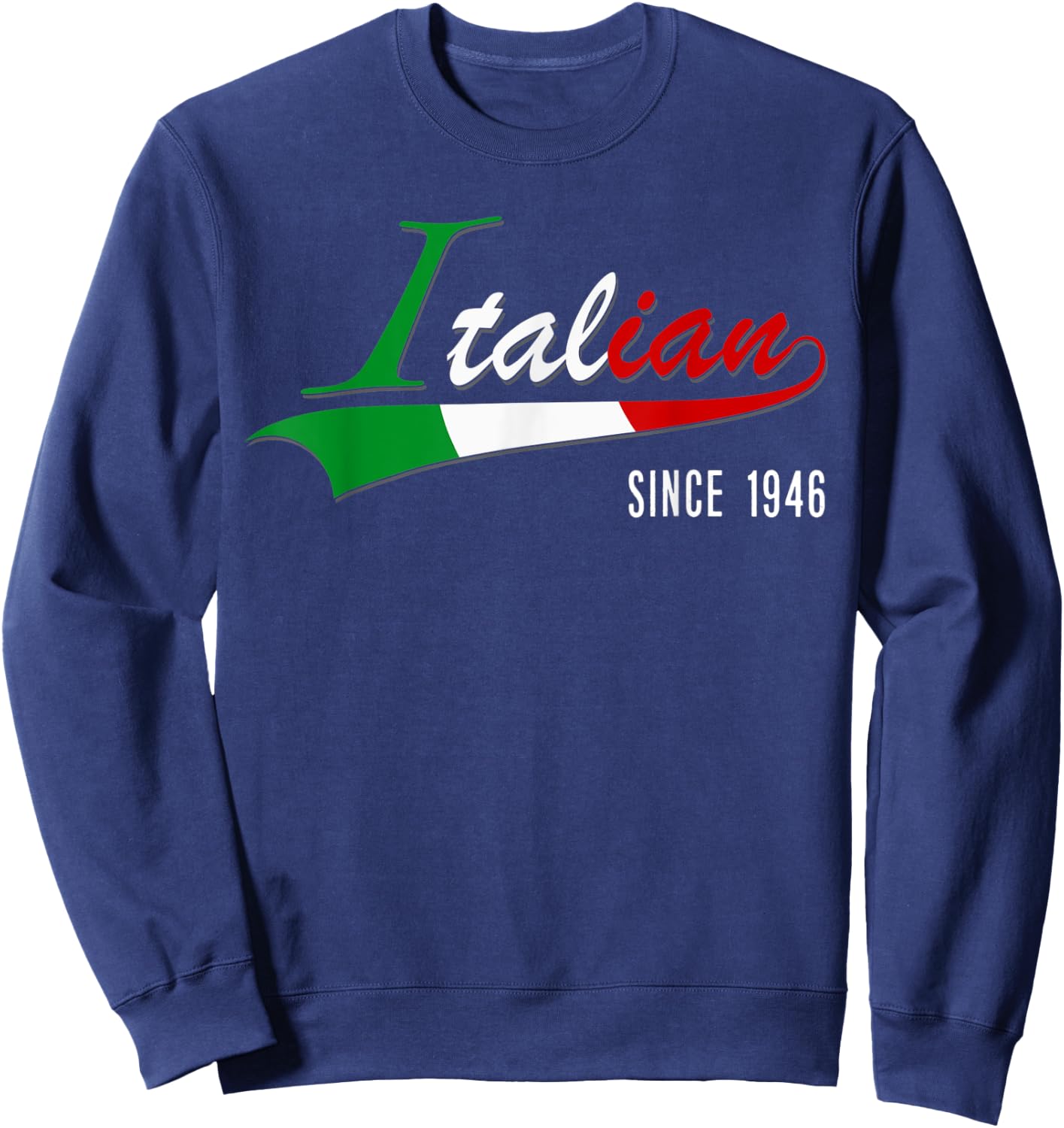 75th Birthday gift Italian Since 1946 75 years born in Italy Sweatshirt - Sweatshirt | Navy