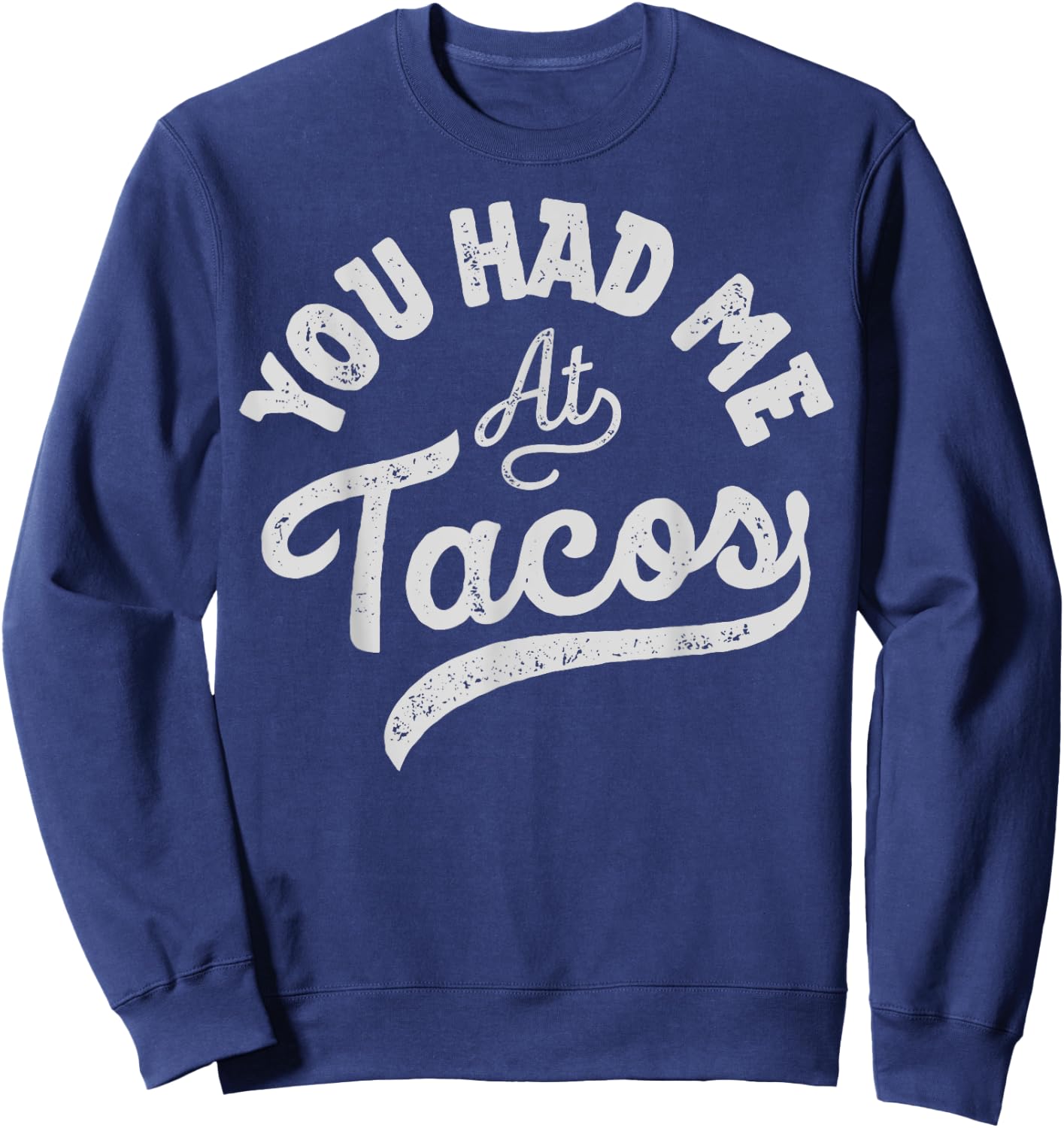 Taco You Had Me At Tacos Cinco De Mayo Mexican Food Lover Sweatshirt - Sweatshirt | Navy
