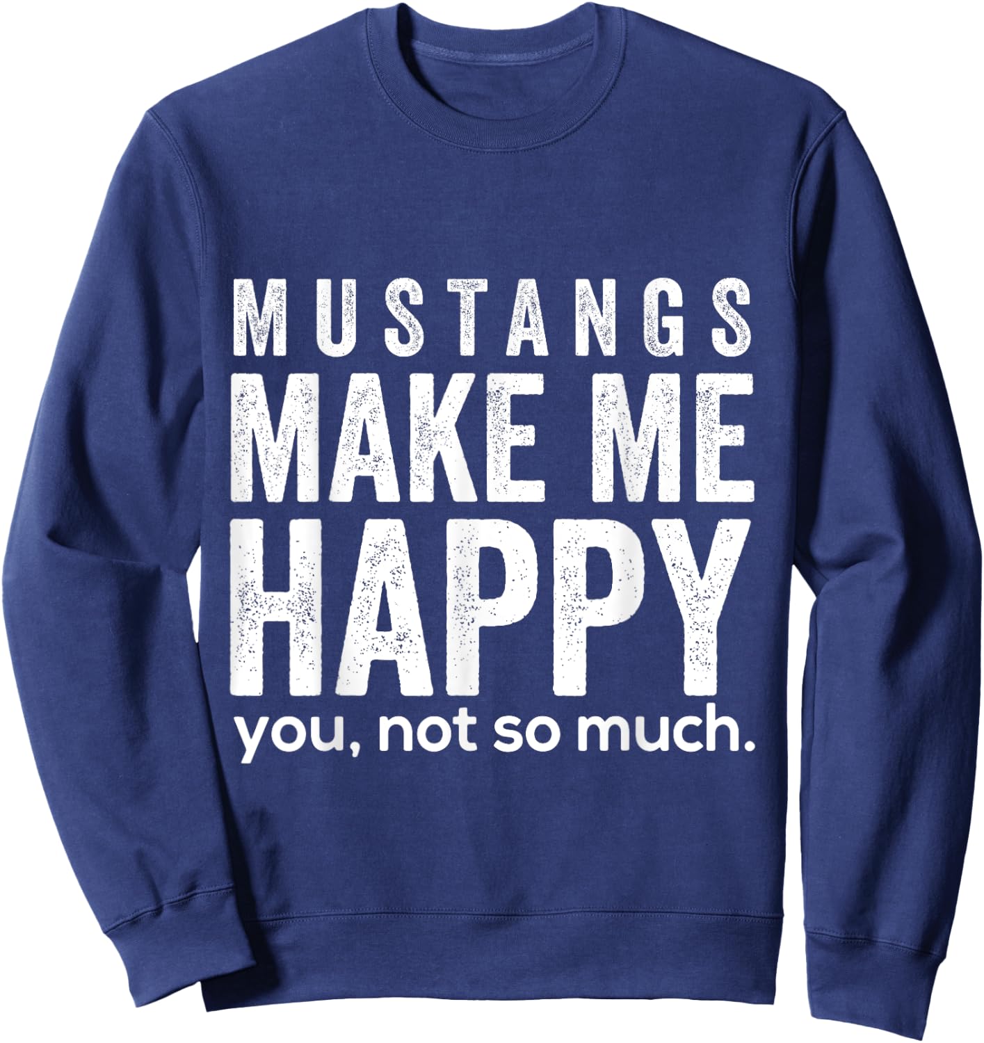 Mustangs machen mich glücklich du nicht so sehr lustige Sweatshirt - Sweatshirt | Navy