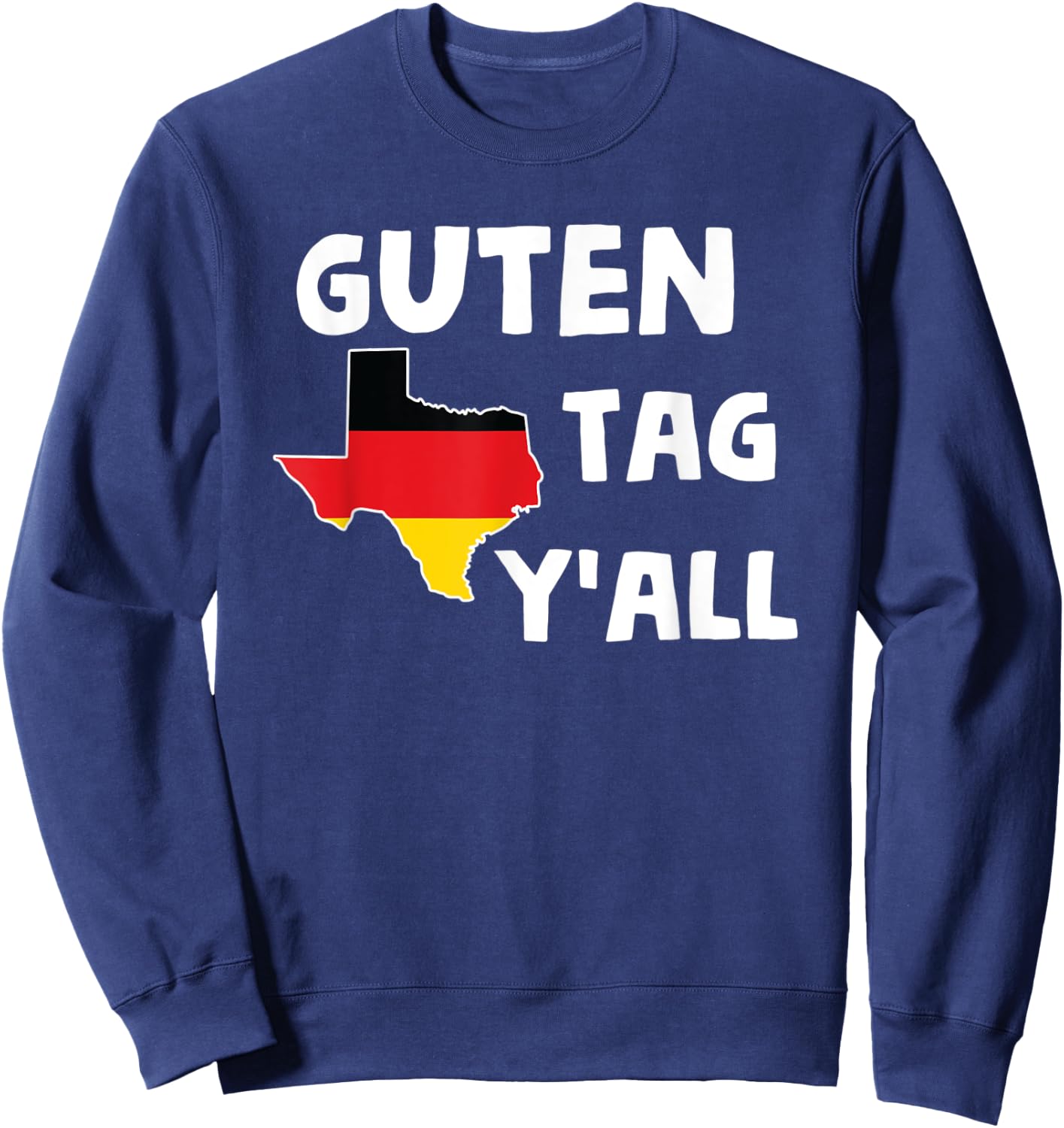 Guten Tag Y'all Bavaria Deutsch Texas Funny Beerfest Print Sweatshirt - Sweatshirt | Navy