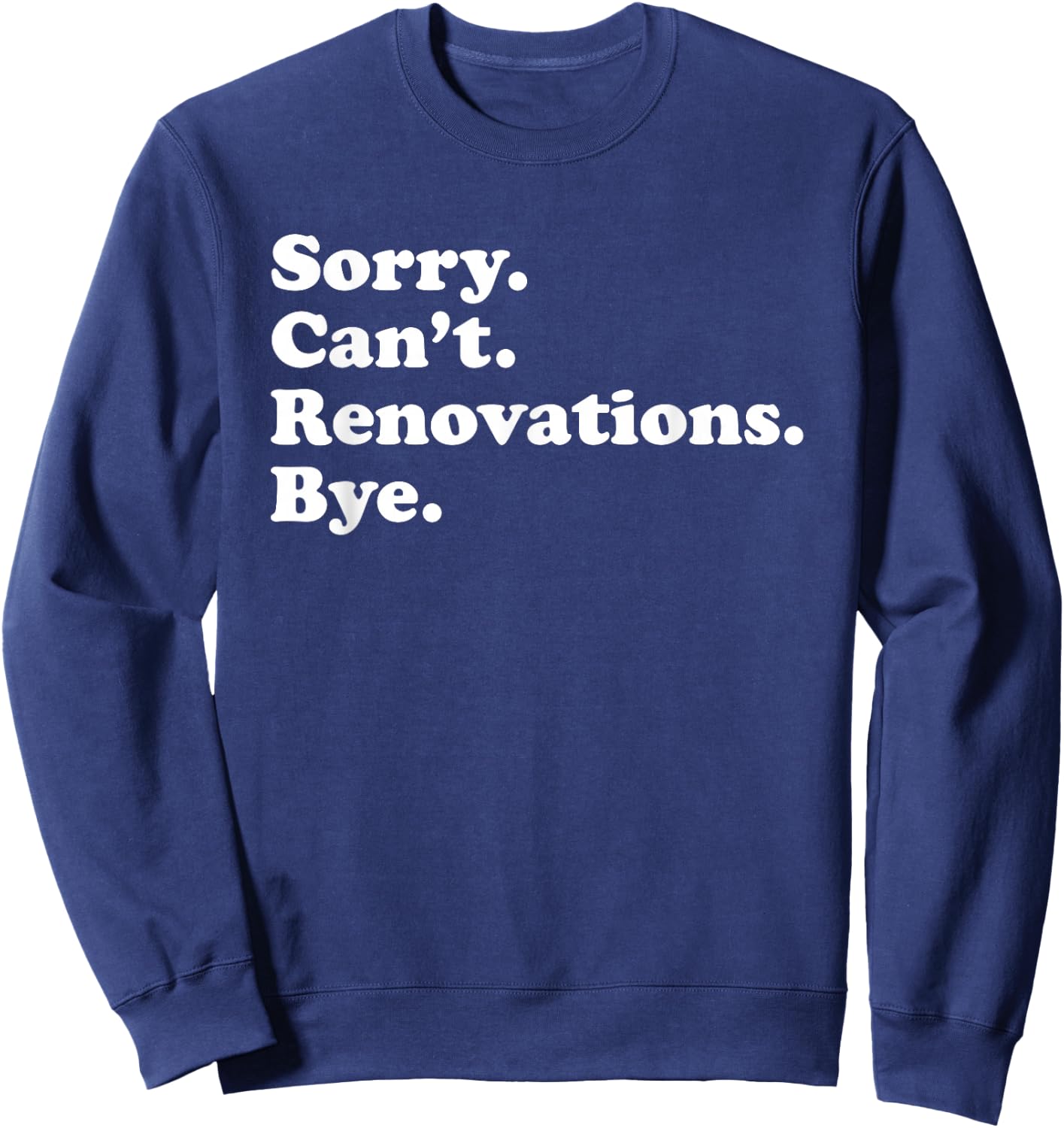 Funny Home Renovations Gift or Women Sweatshirt - Sweatshirt | Navy