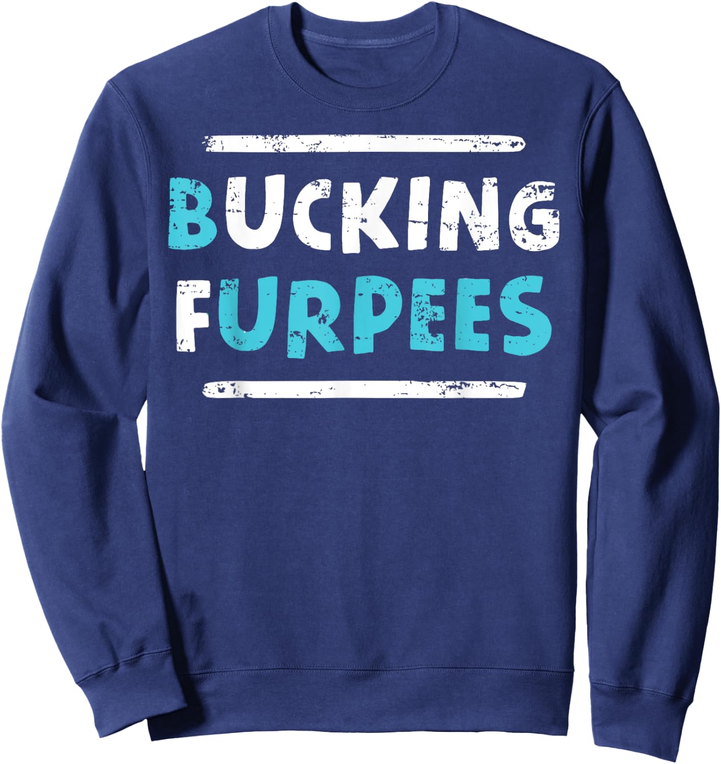 Bucking Furpees Funny Workout Gym Humor Bodybuilding Sweatshirt - Sweatshirt | Navy